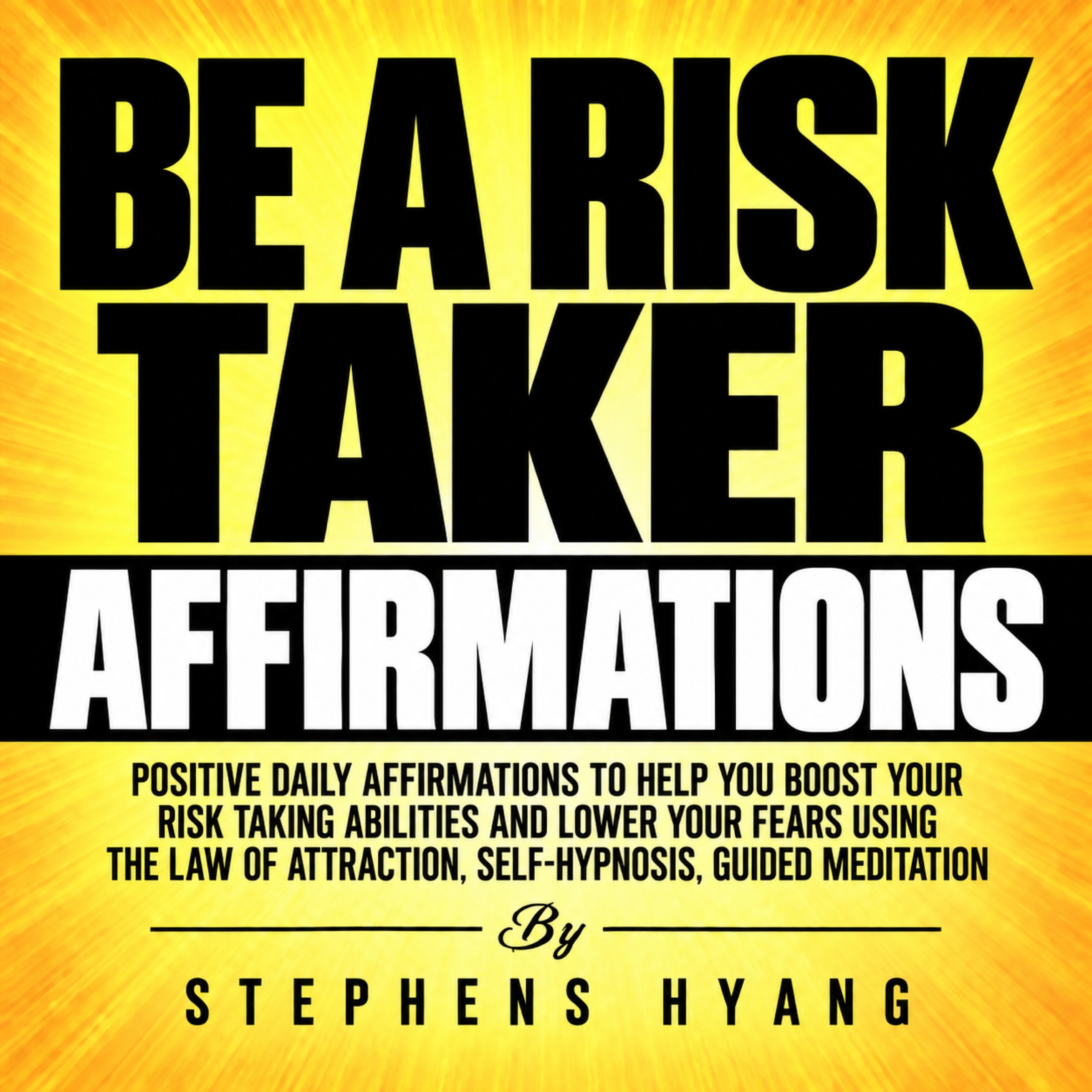 Risk Taker Affirmations: Positive Daily Affirmations for Courage and Confidence