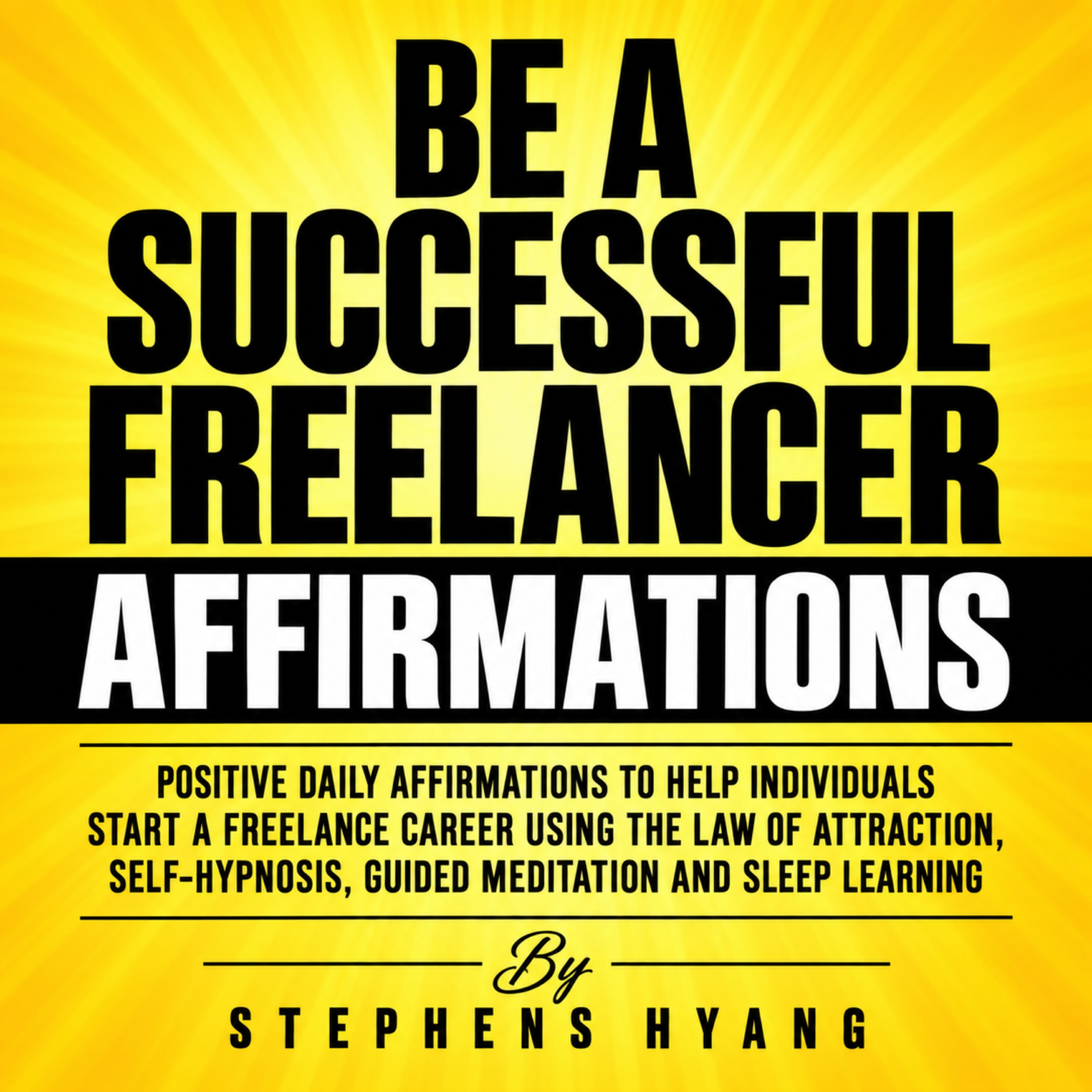 Freelancer Affirmations: Positive Daily Affirmations for Career Success and Motivation