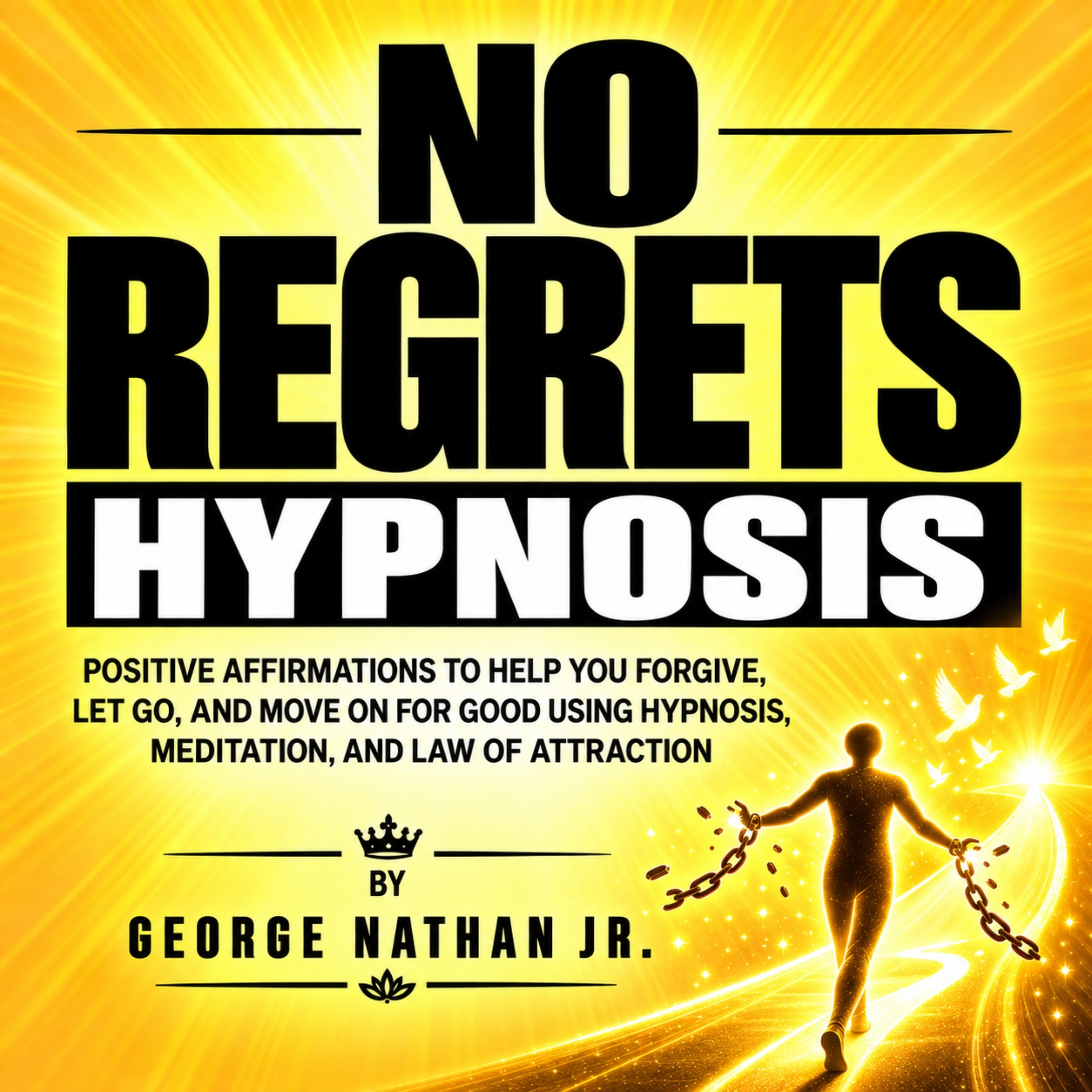 No Regrets Hypnosis: Guided Meditation for Forgiveness and Letting Go