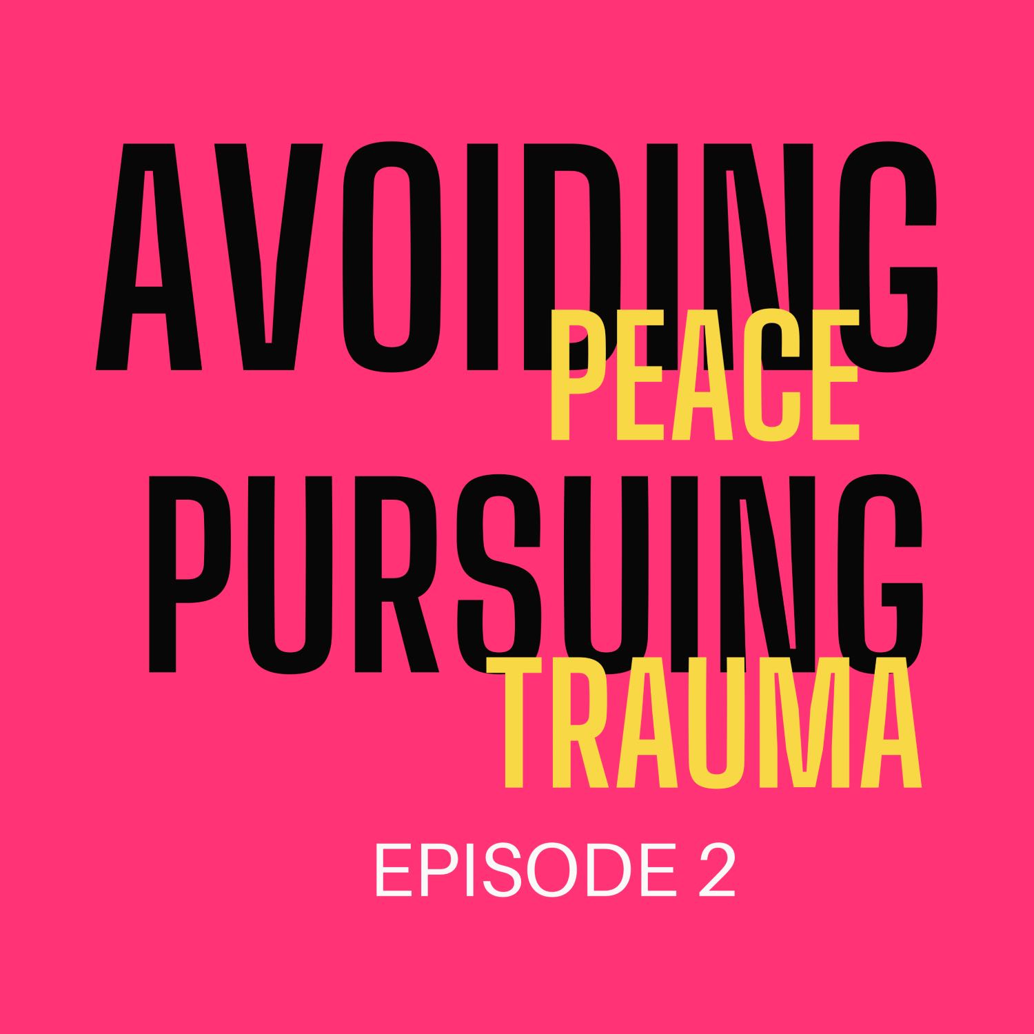Avoiding Peace & Pursuing Trauma