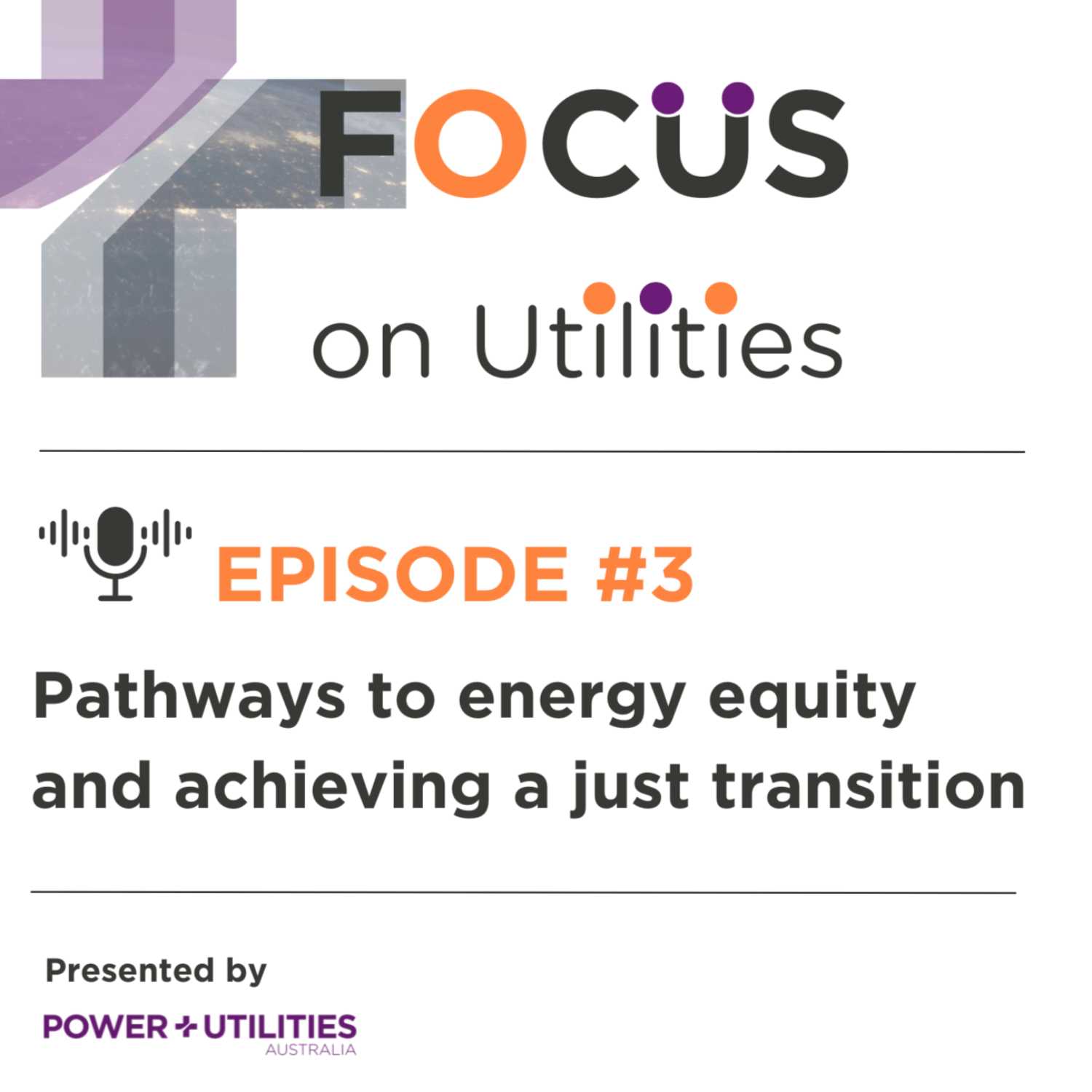 FOCUS on Utilities | EP3 | Pathways to energy equity and achieving a just transition episode artwork