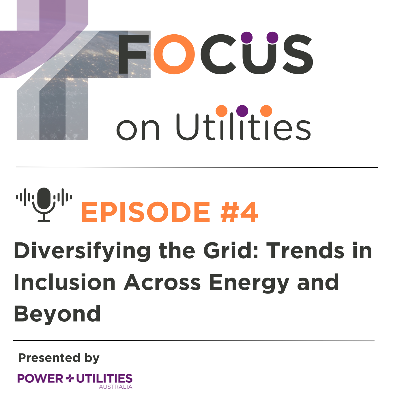 FOCUS on Utilities | EP4 | Diversifying the Grid: Trends in Inclusion Across Energy and Beyond episode artwork
