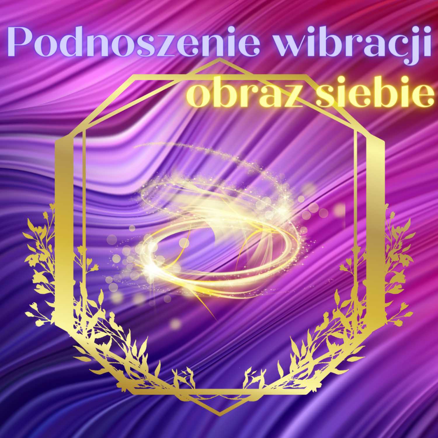 4. Podnoszenie wibracji: obraz siebie