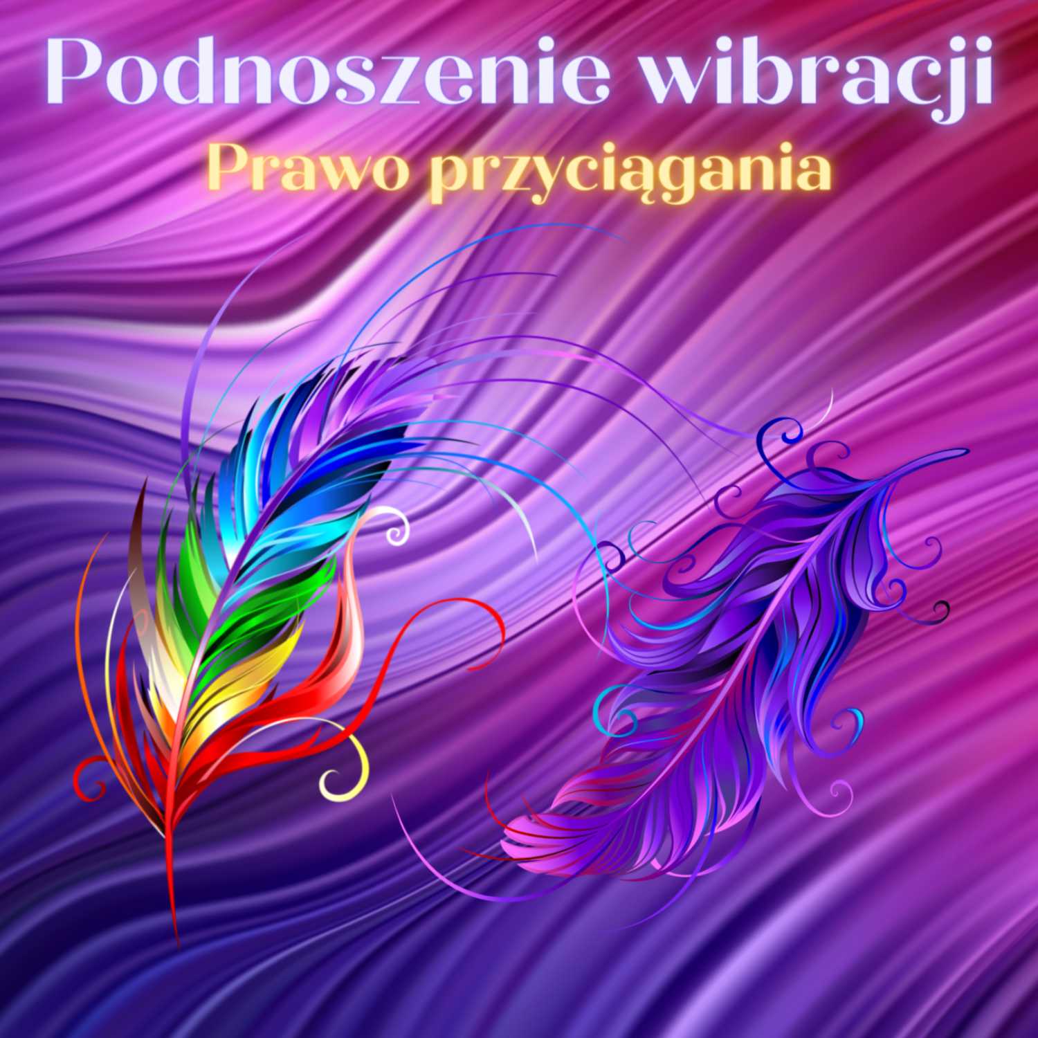 7. Podnoszenie wibracji: prawo przyciągania
