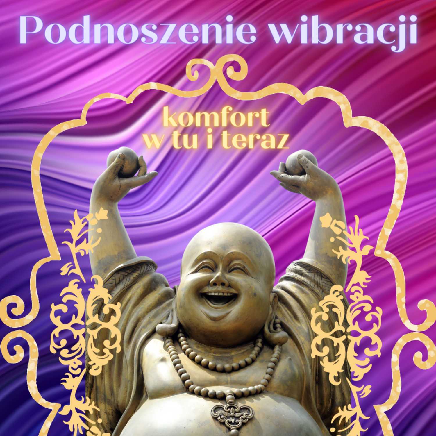 13. Podnoszenie wibracji: psychofizyczny komfort w tu i teraz