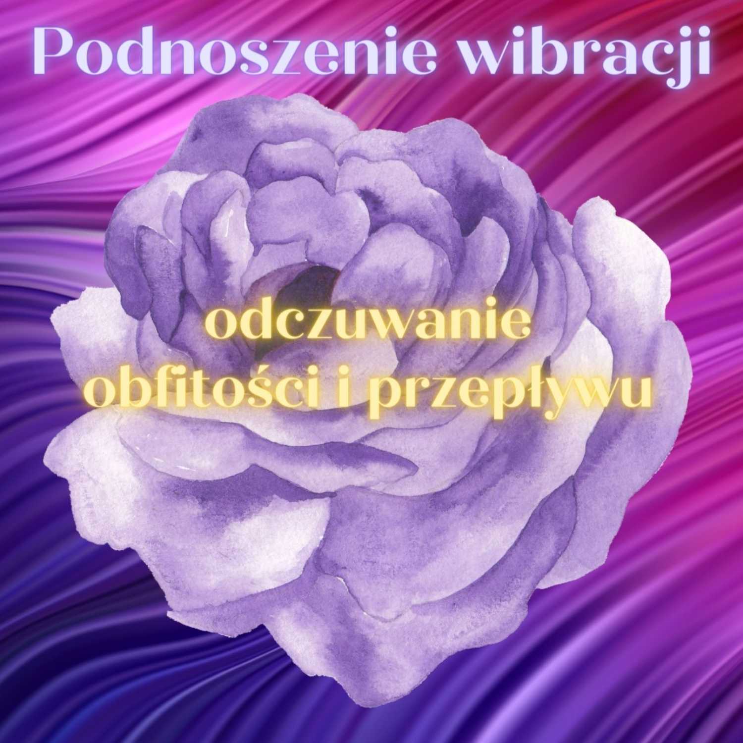 17. Podnoszenie wibracji: odczuwanie obfitości i przepływu