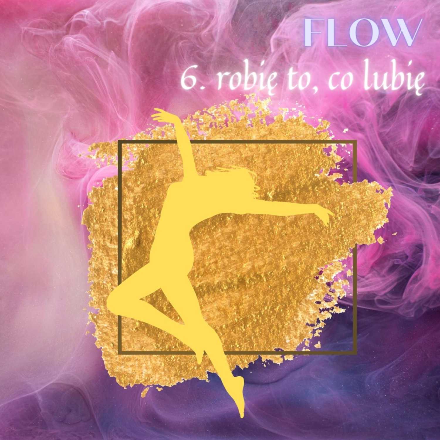6. FLOW: Robię to, co lubię