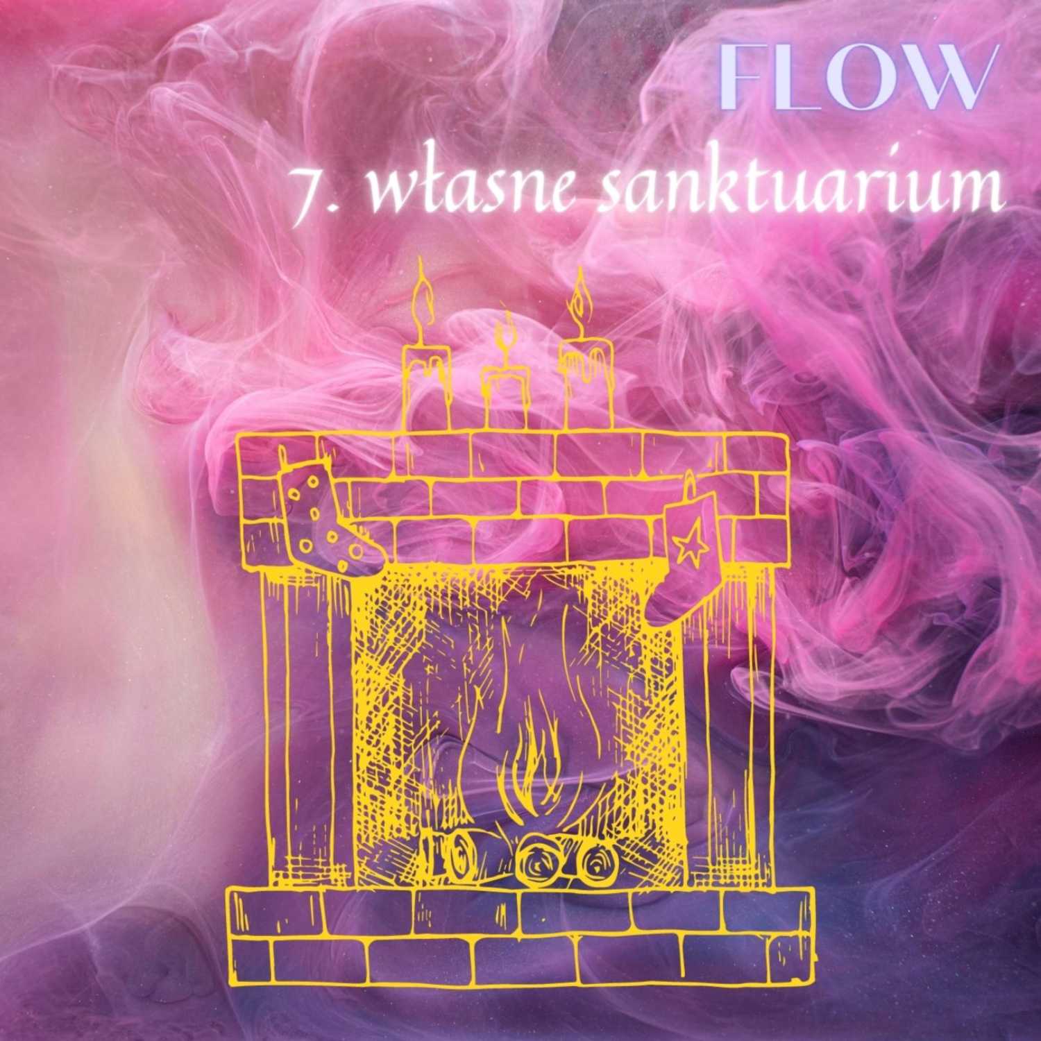 7. FLOW: własne sanktuarium