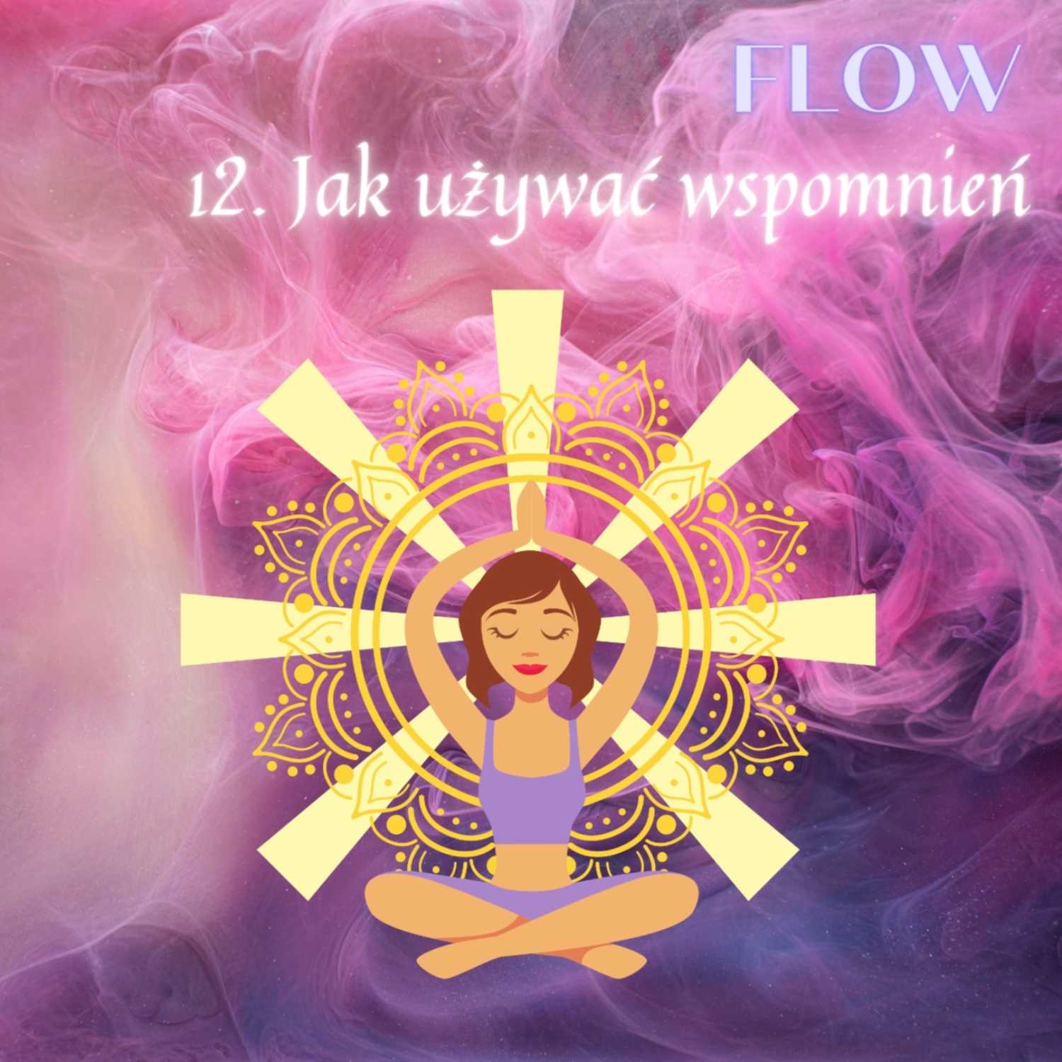 12. FLOW: Jak używać wspomnień