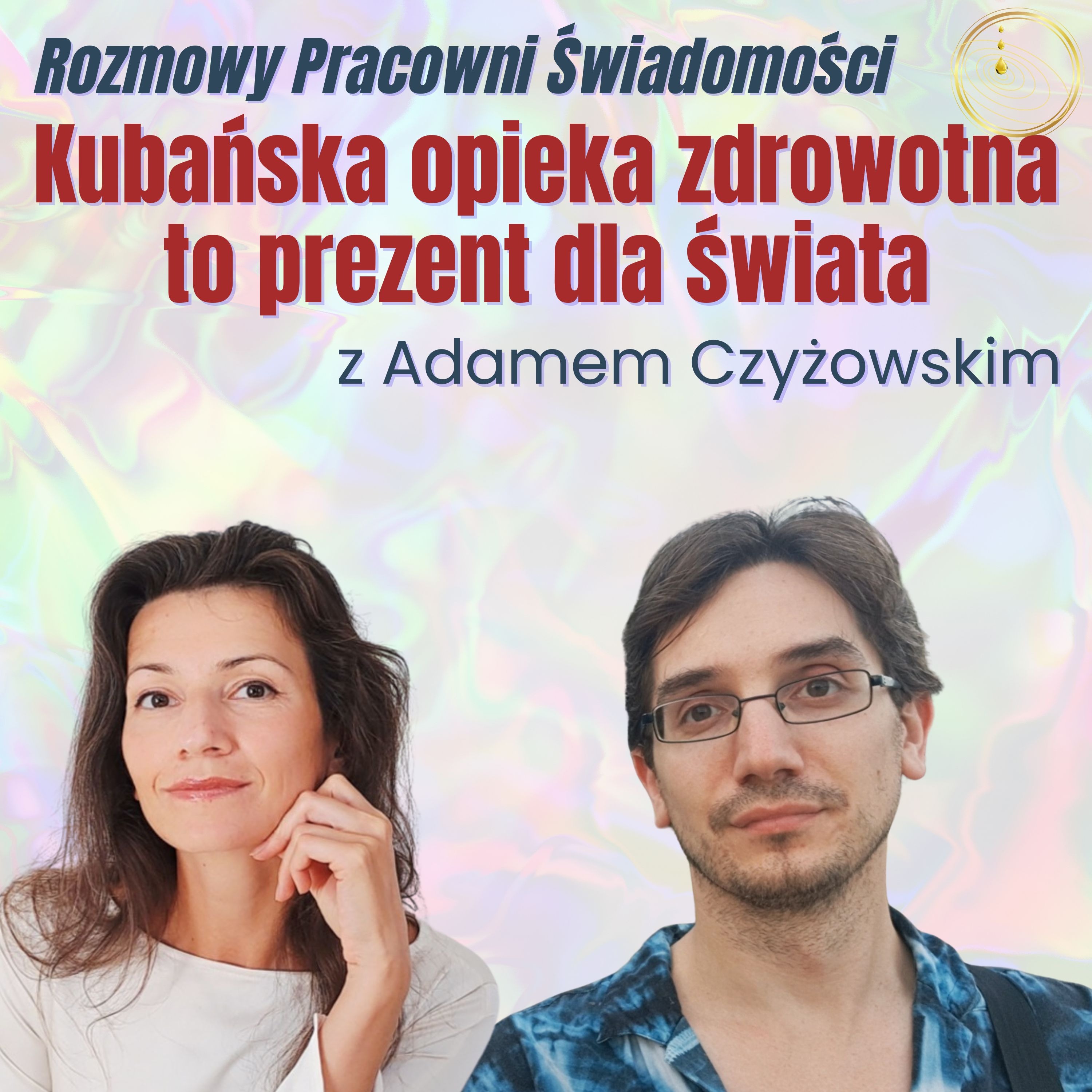 Kubańska opieka zdrowotna to prezent dla świata - Rozmowy Pracowni Świadomości