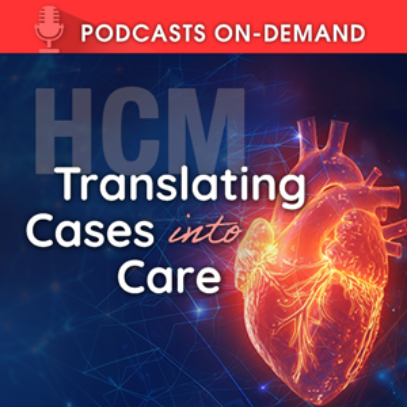 Episode 8 – HCM Podcast: Translating Cases into Care – Comprehensive Management – Long-Term Strategies and the Care Team – Part 3