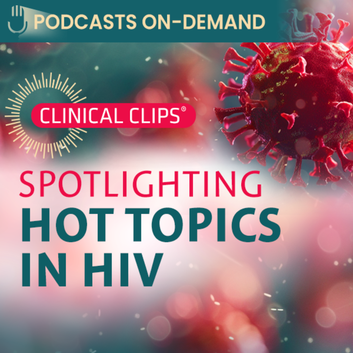 Episode 17 - Clinical Clips® Spotlighting Hot Topics in HIV: Independent Coverage From the 25th International AIDS Conference (AIDS 2024) - Part 1 episode artwork