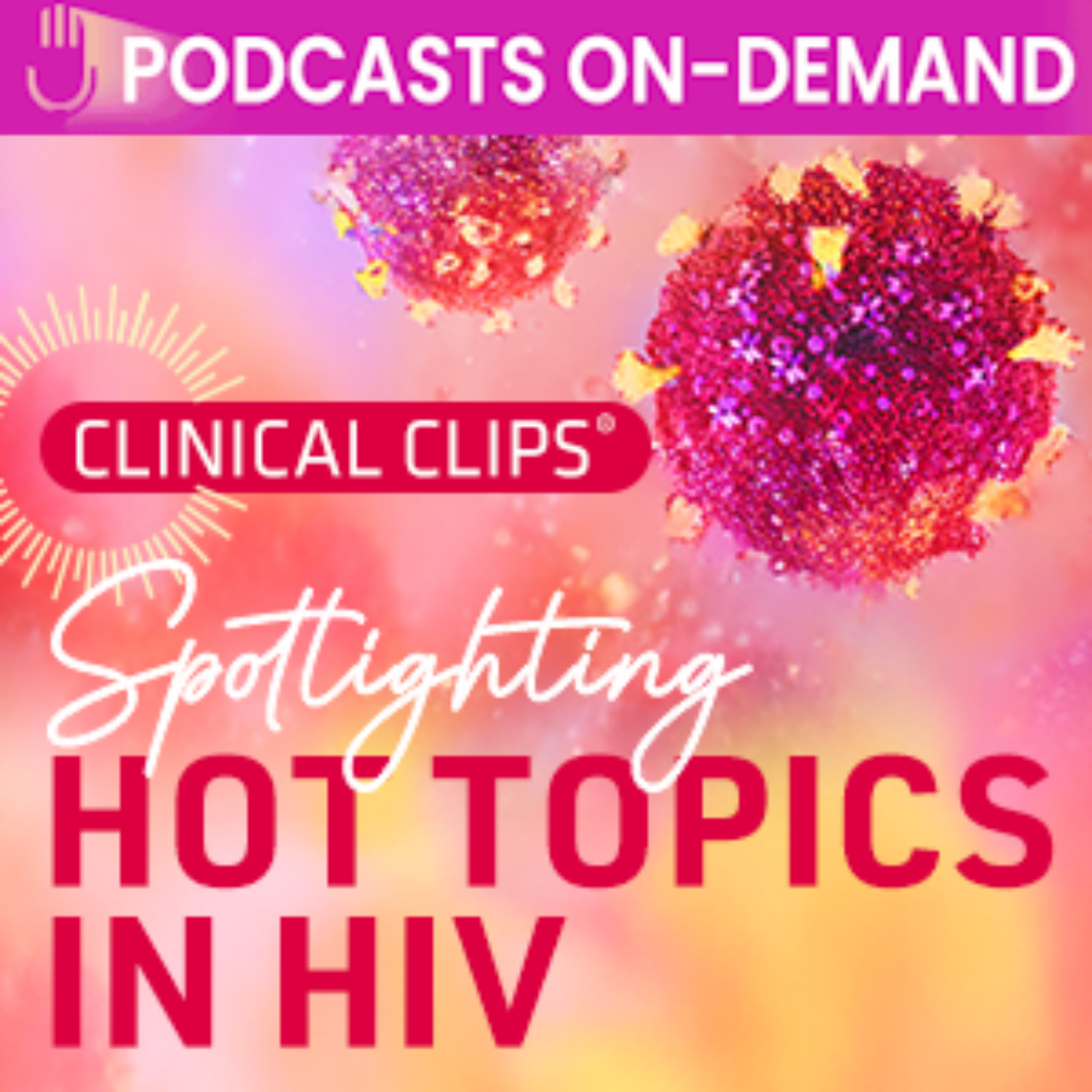 Episode 28 – Clinical Clips® Spotlighting Hot Topics in HIV: Independent Coverage From the 2025 Conference on Retroviruses and Opportunistic Infections (CROI) – Part 4