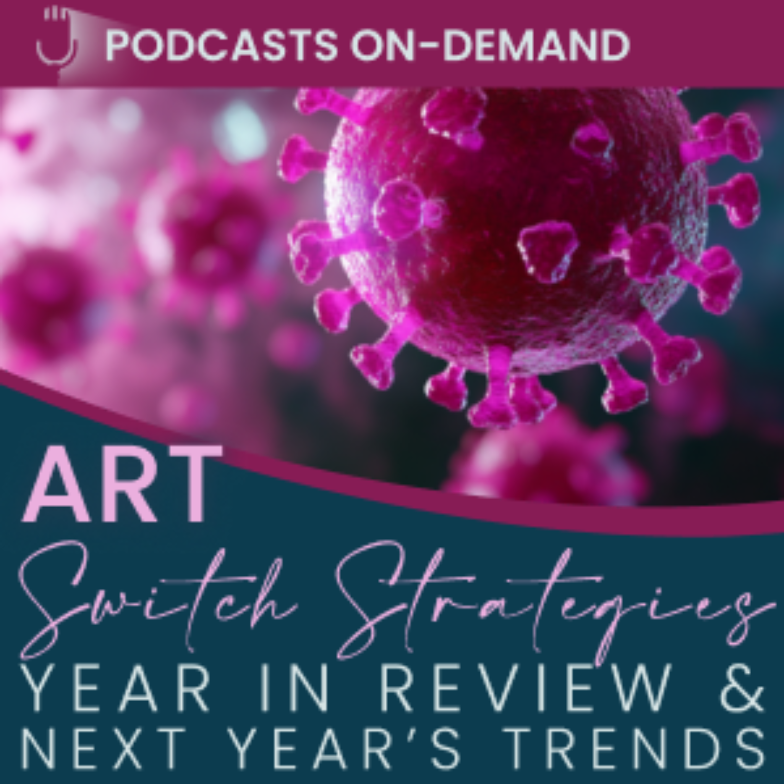 Episode 39 – ART Switch Strategies: Year in Review and Next Year’s Trends