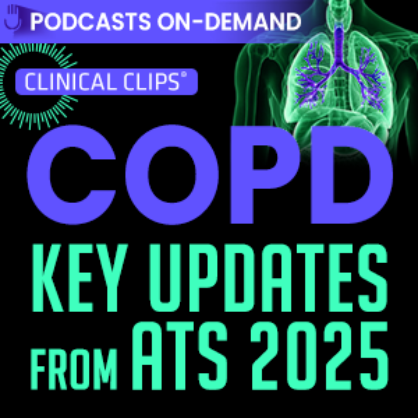 Episode 8 – Clinical Clips® in COPD: Key Updates from ATS 2025