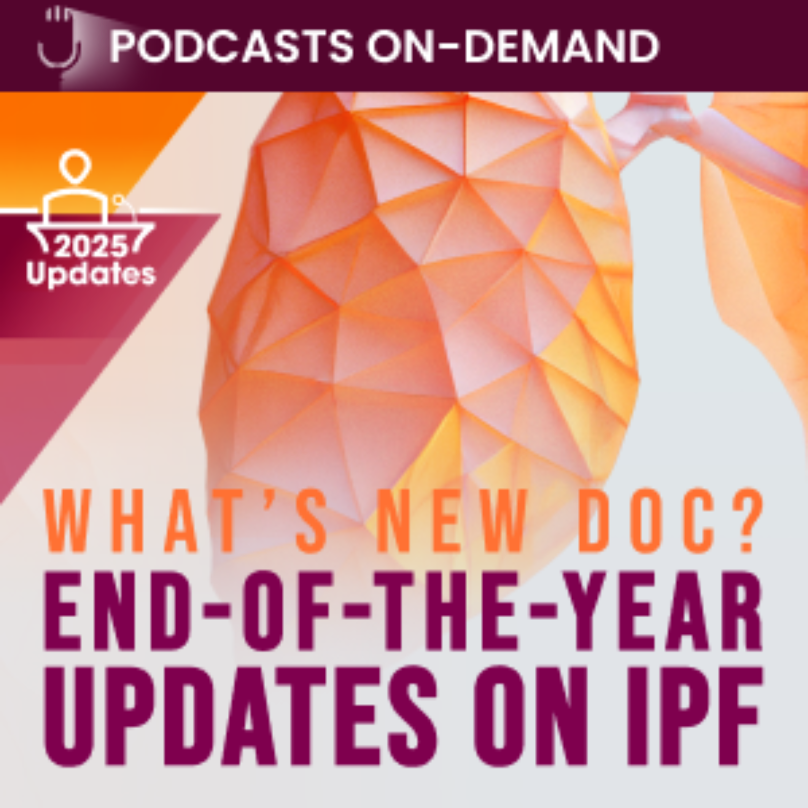 Episode 15 – WHAT’S NEW DOC? End-of-the-Year Updates on Idiopathic Pulmonary Fibrosis