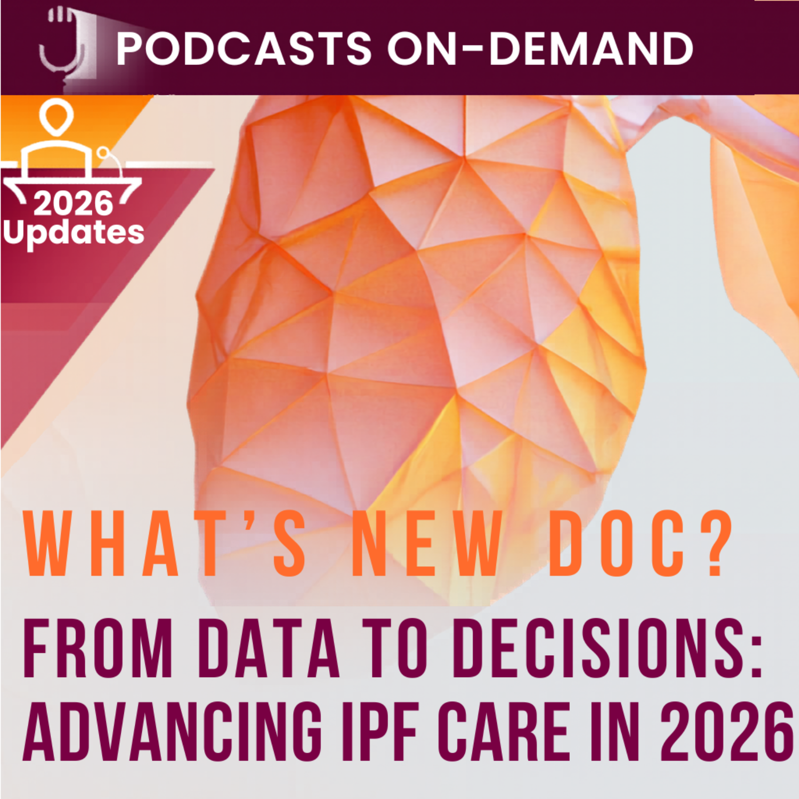 Episode 18 – What’s New Doc? From Data to Decisions: Advancing IPF Care in 2026
