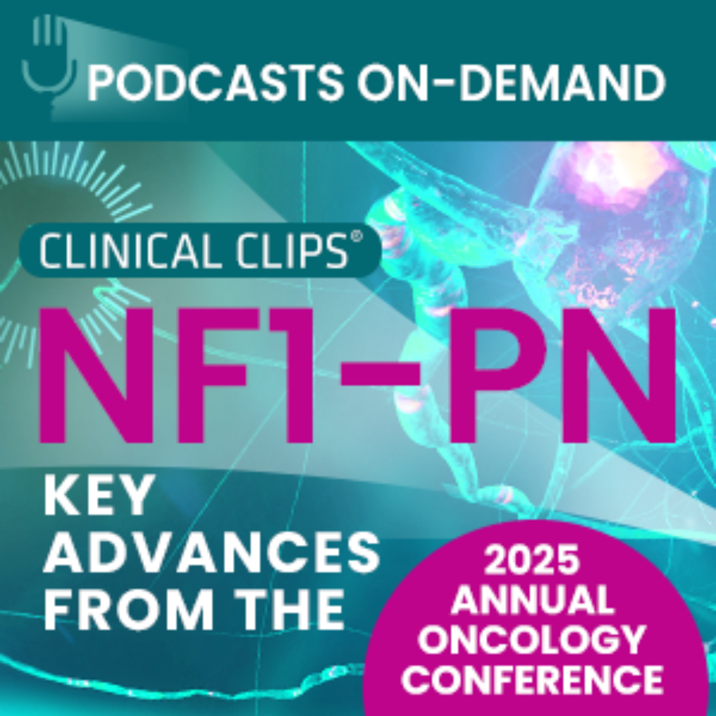 Episode 16 – Neurofibromatosis Type 1-related Plexiform Neurofibromas: Key Advances from the 2025 Annual Oncology Conference (Chicago)