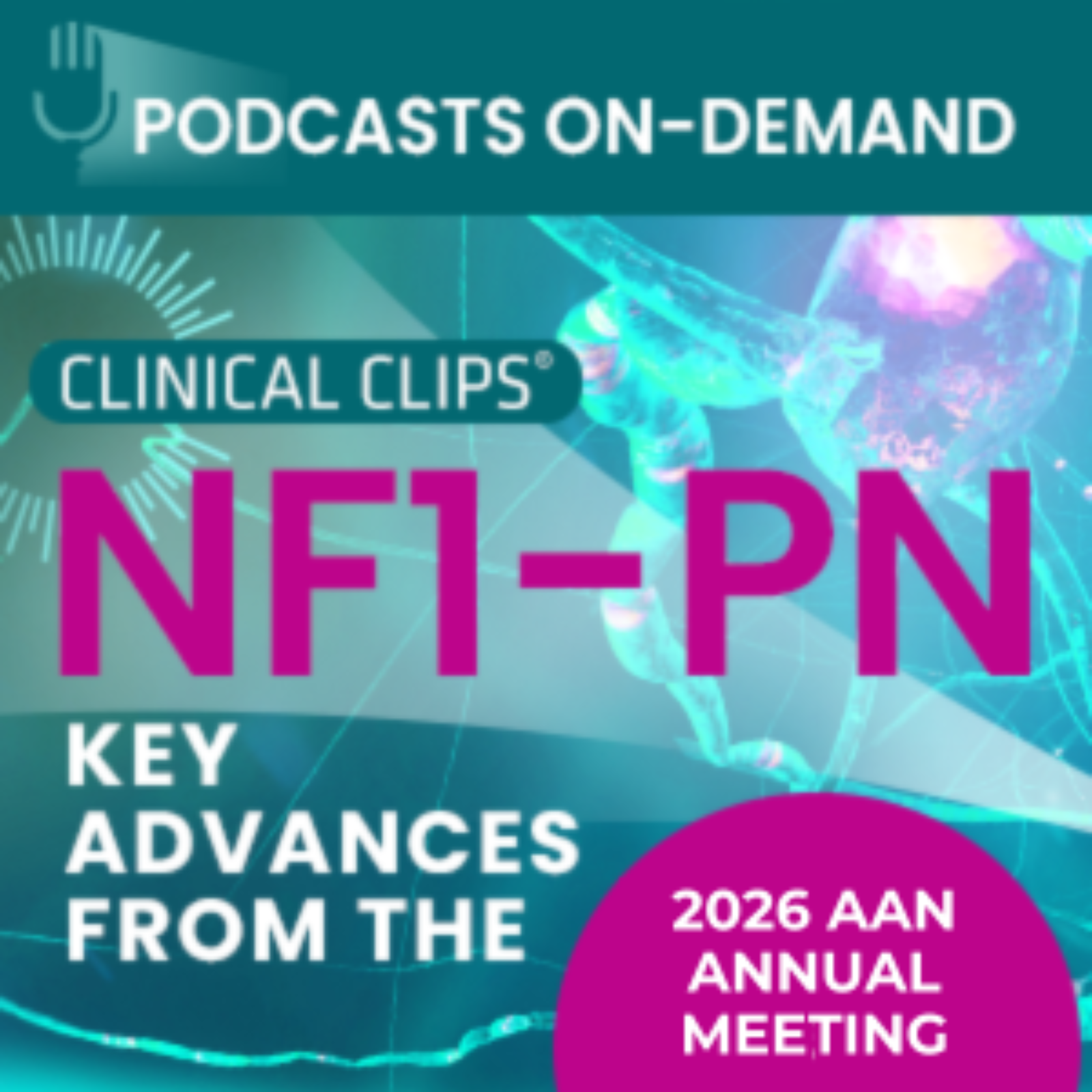 Episode 28 – NF1-PN Podcast: Key Advances from AAN 2026