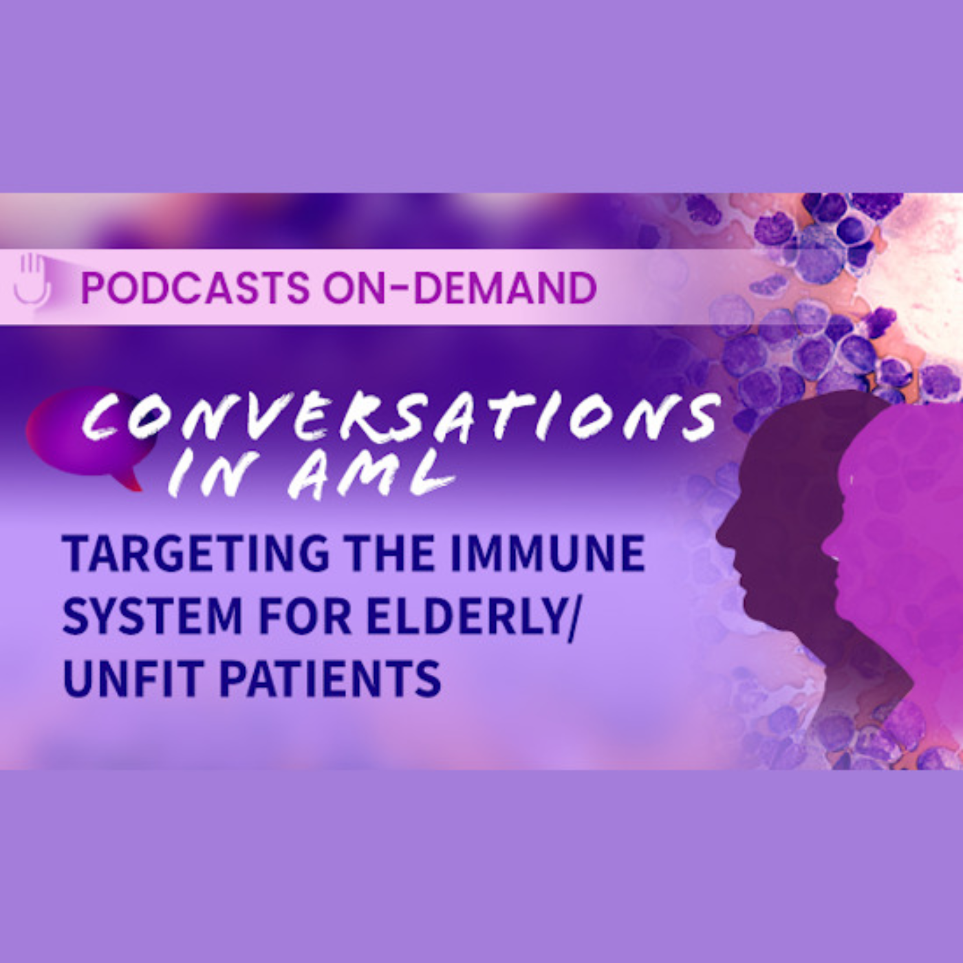 Episode 8 - Conversations in Acute Myeloid Leukemia: Novel Therapies Targeting the Immune System for Elderly/Unfit Patients - Part 3: Novel Therapies episode artwork
