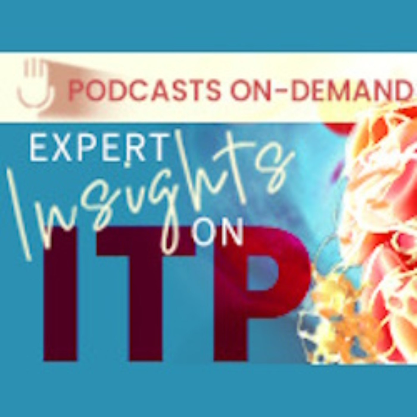 Episode 12 - Expert Insights on ITP: How Do Emerging Treatment Strategies Have the Potential to Transform Patient Outcomes? - Part 4 episode artwork