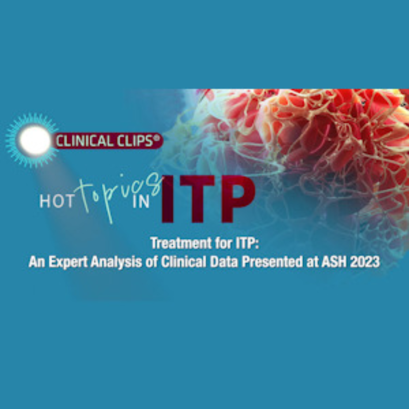 Episode 5 - Clinical Clips® Spotlighting Hot Topics in ITP episode artwork