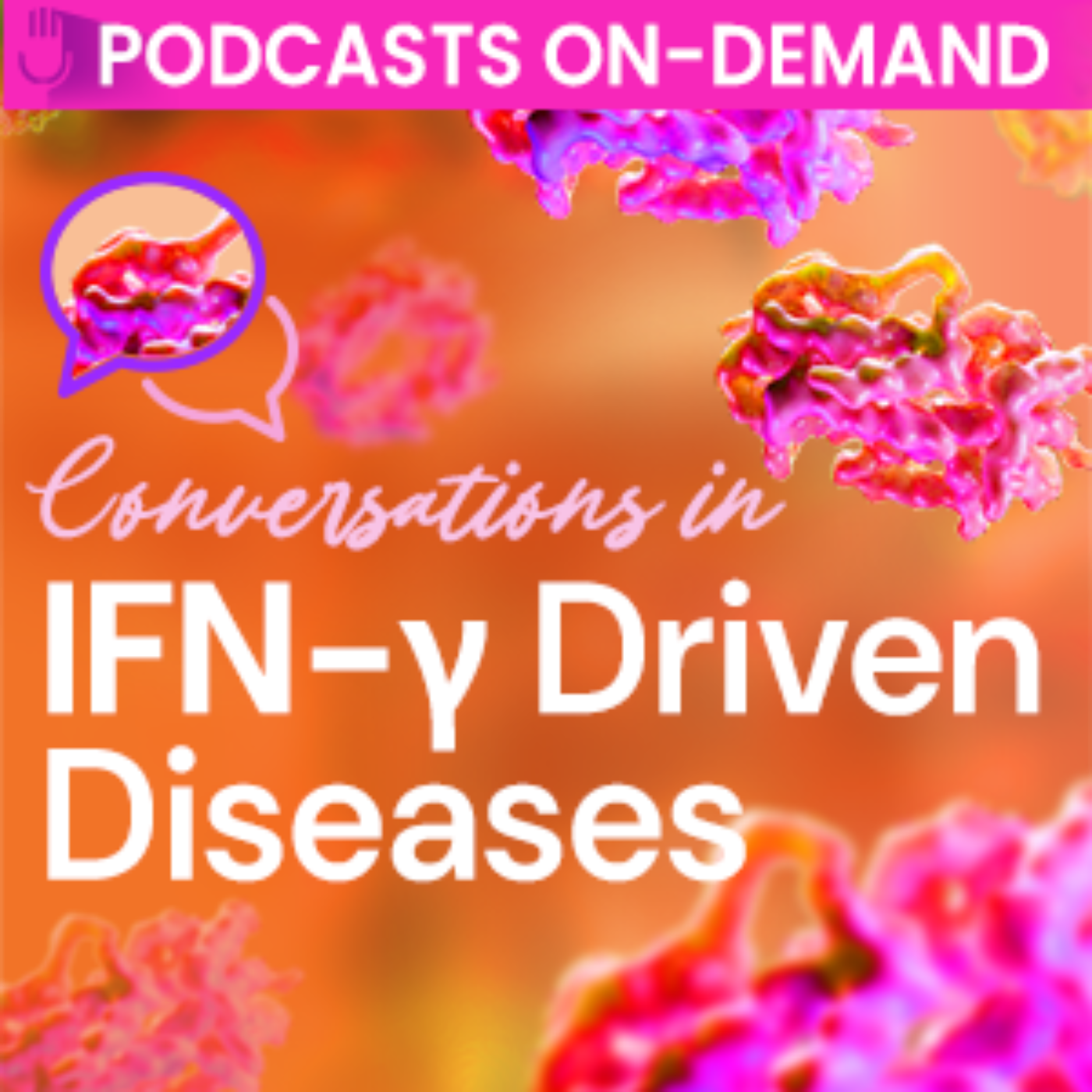 Episode 32 - Conversations in IFN-y Driven Diseases: Decoding the Gamma Signal - Part 3: Primary HLH episode artwork