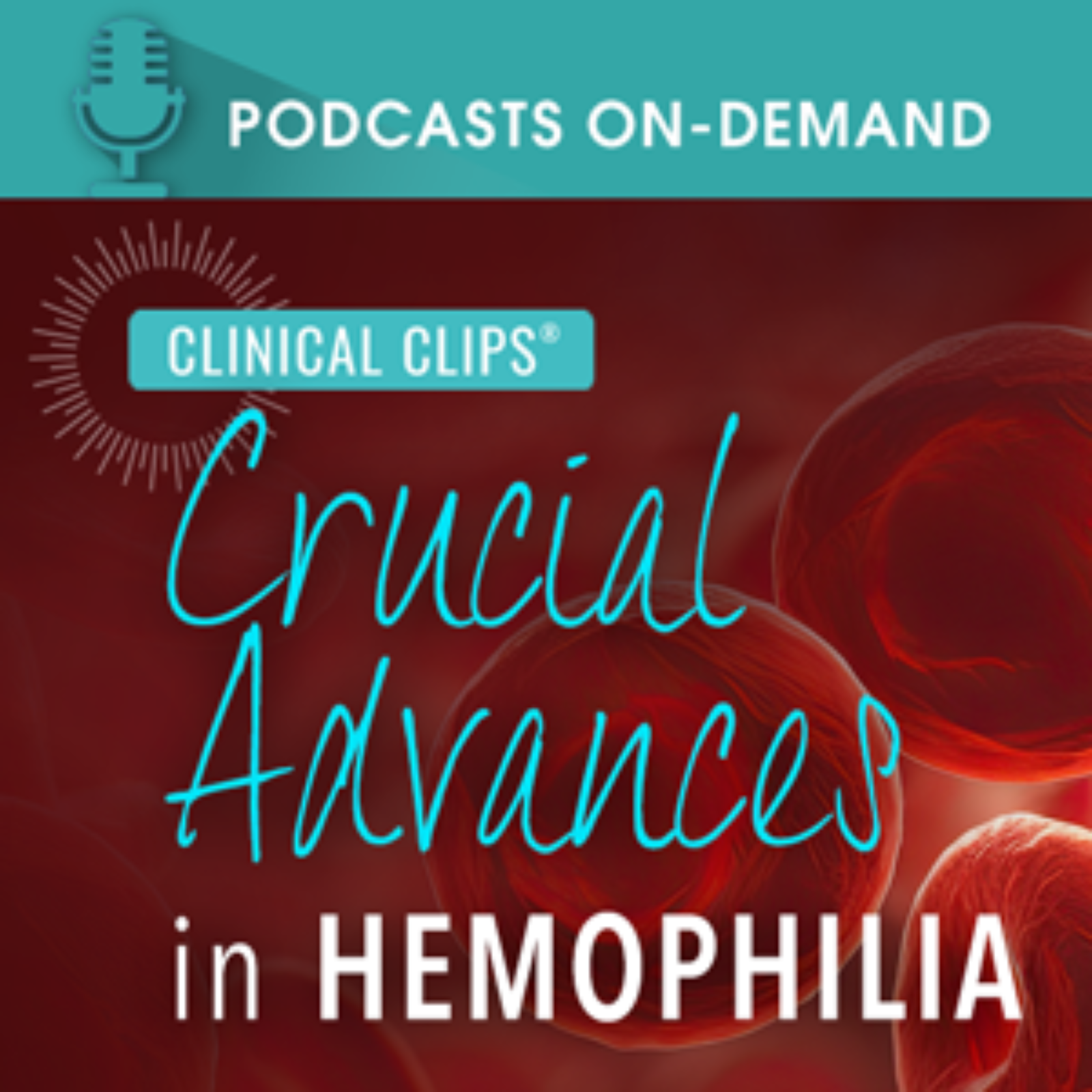 Episode 45 - Clinical Clips® Crucial Advances in Hemophilia episode artwork