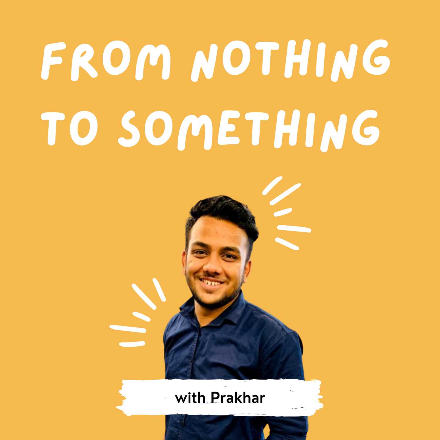 From Nothing to Anything | Prakhar Singh |