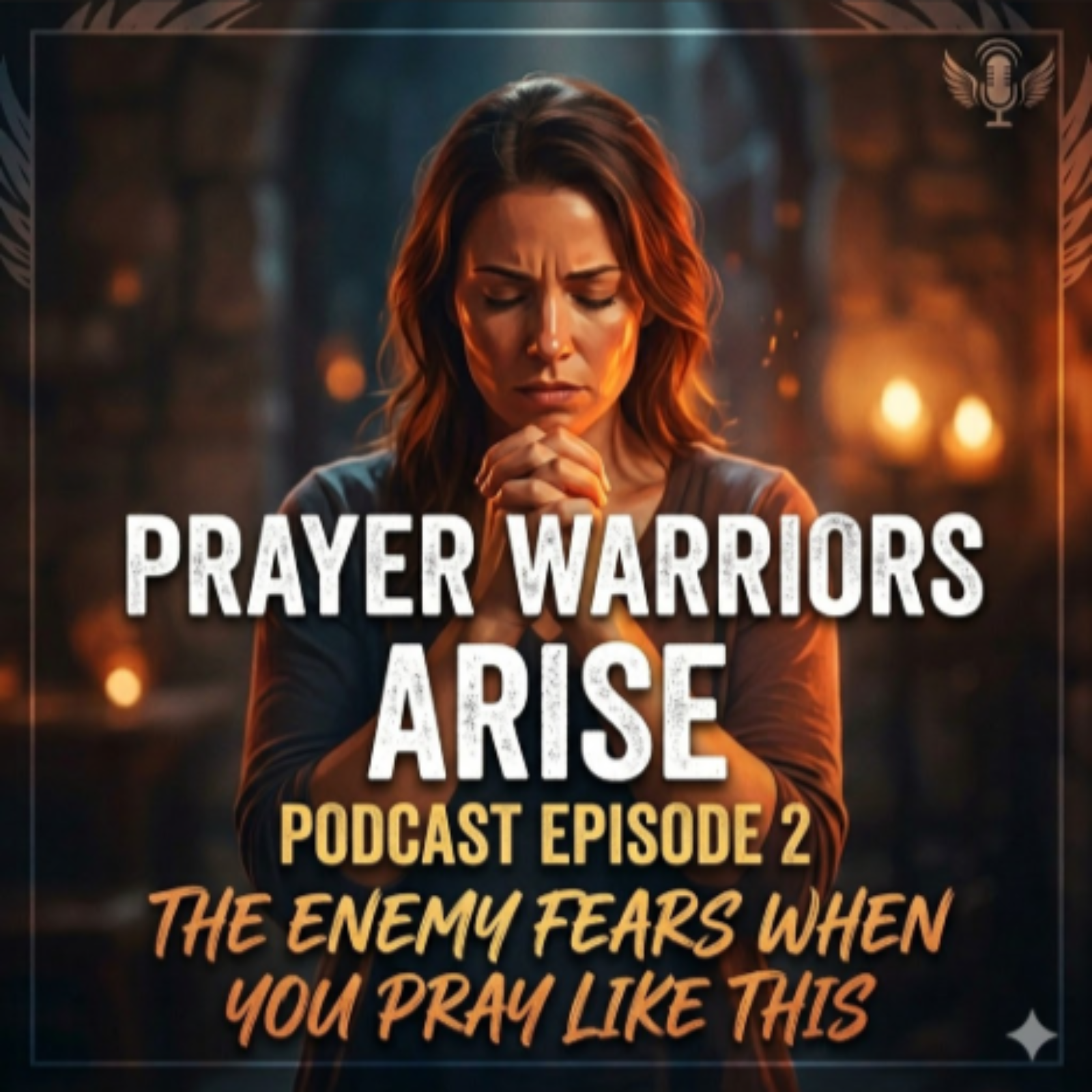 THE ENEMY FEARS WHEN YOU PRAY LIKE THIS episode artwork