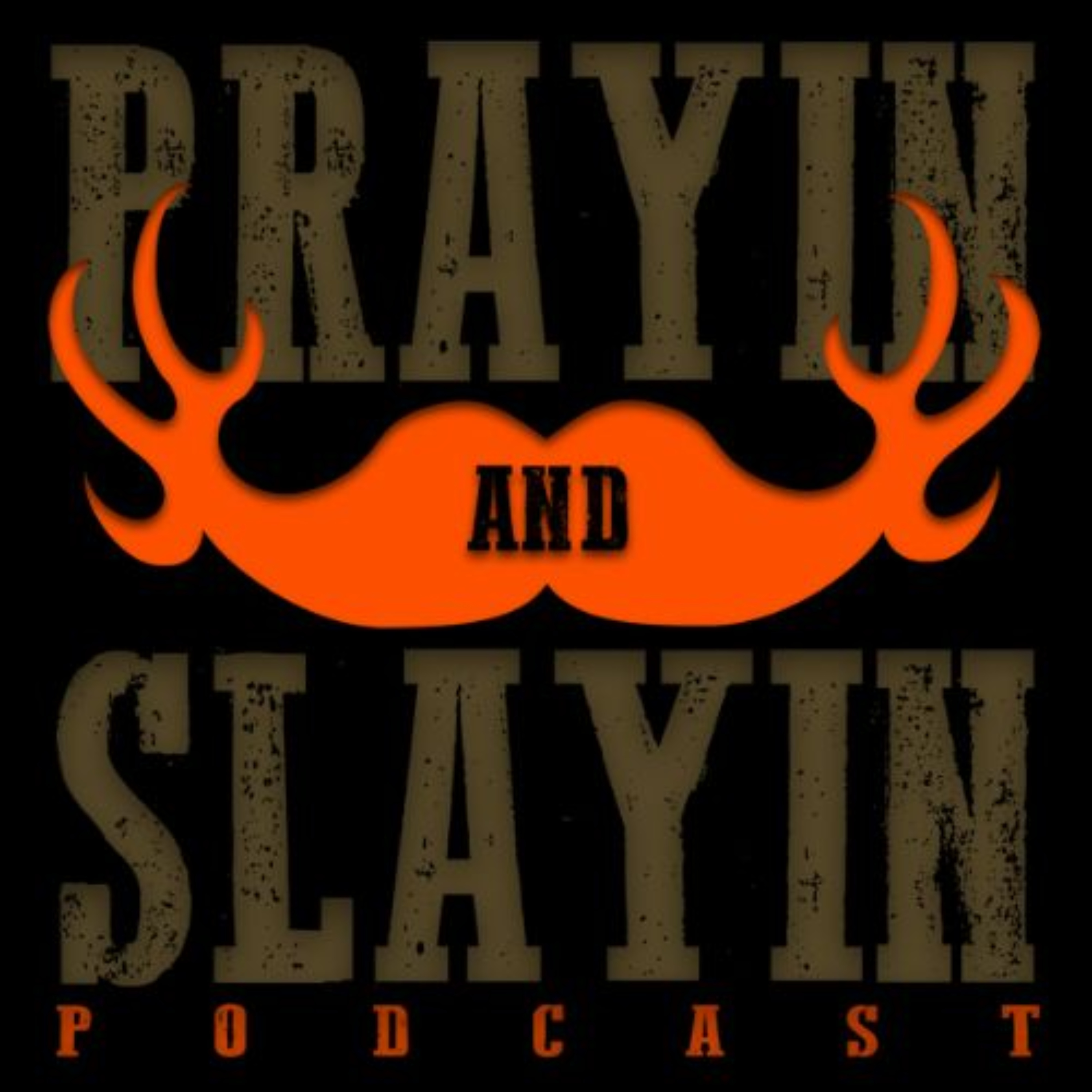 Prayin and Slayin Podcast