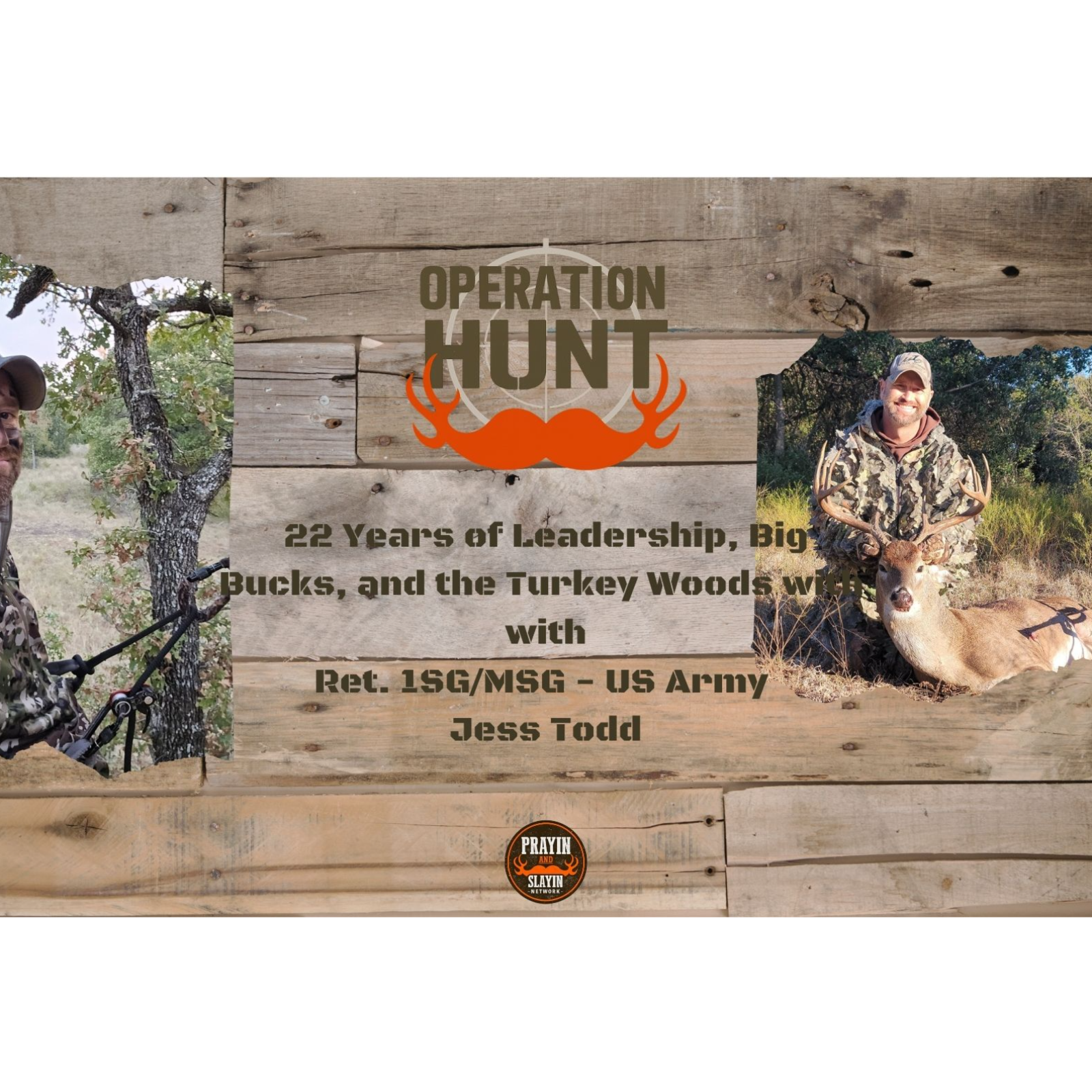 OPERATION: Hunt | 22 Years of Leadership, Big Bucks, and the Turkey Woods with 1SG/MSG Jess Todd episode artwork