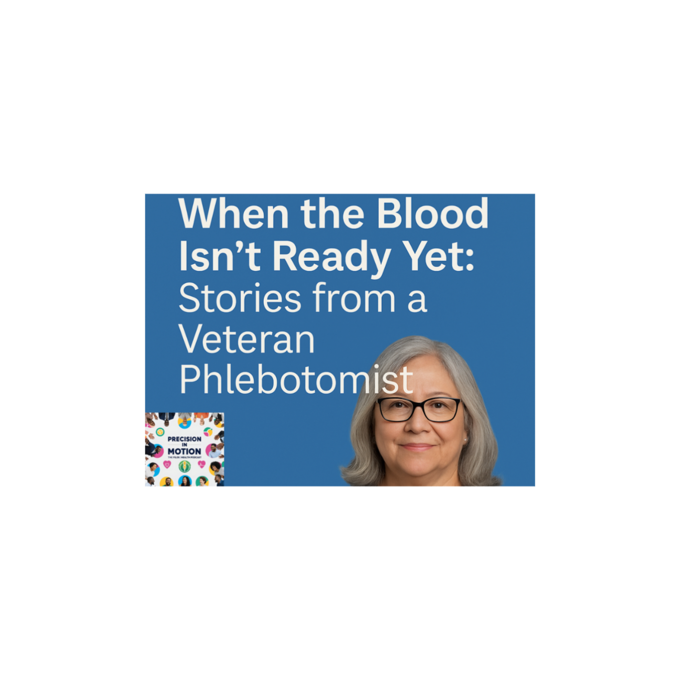 When the Blood Isn’t Ready Yet: Stories from a Veteran Phlebotomist episode artwork