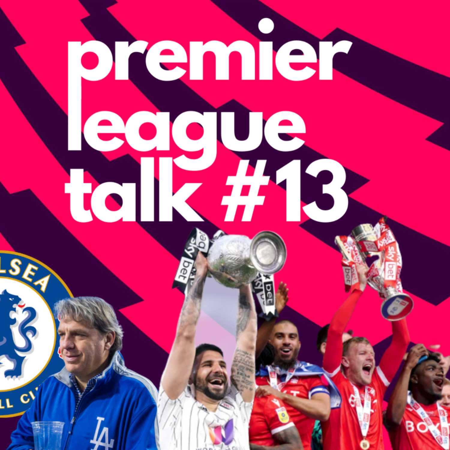 Premier League Talk - Nottingham Forest promoveert, Chelsea heeft eindelijk een nieuwe eigenaar,... episode artwork