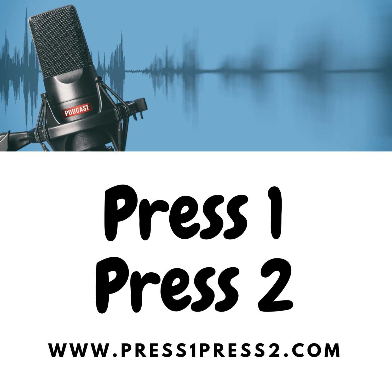 Press 1 Press 2 podcast artwork
