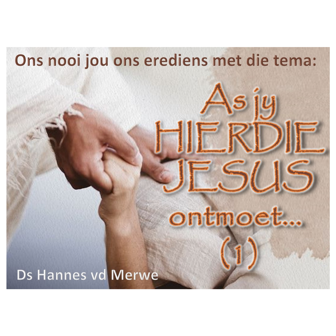 As jy hierdie Jesus ontmoet... Ds Hannes  van der Merwe