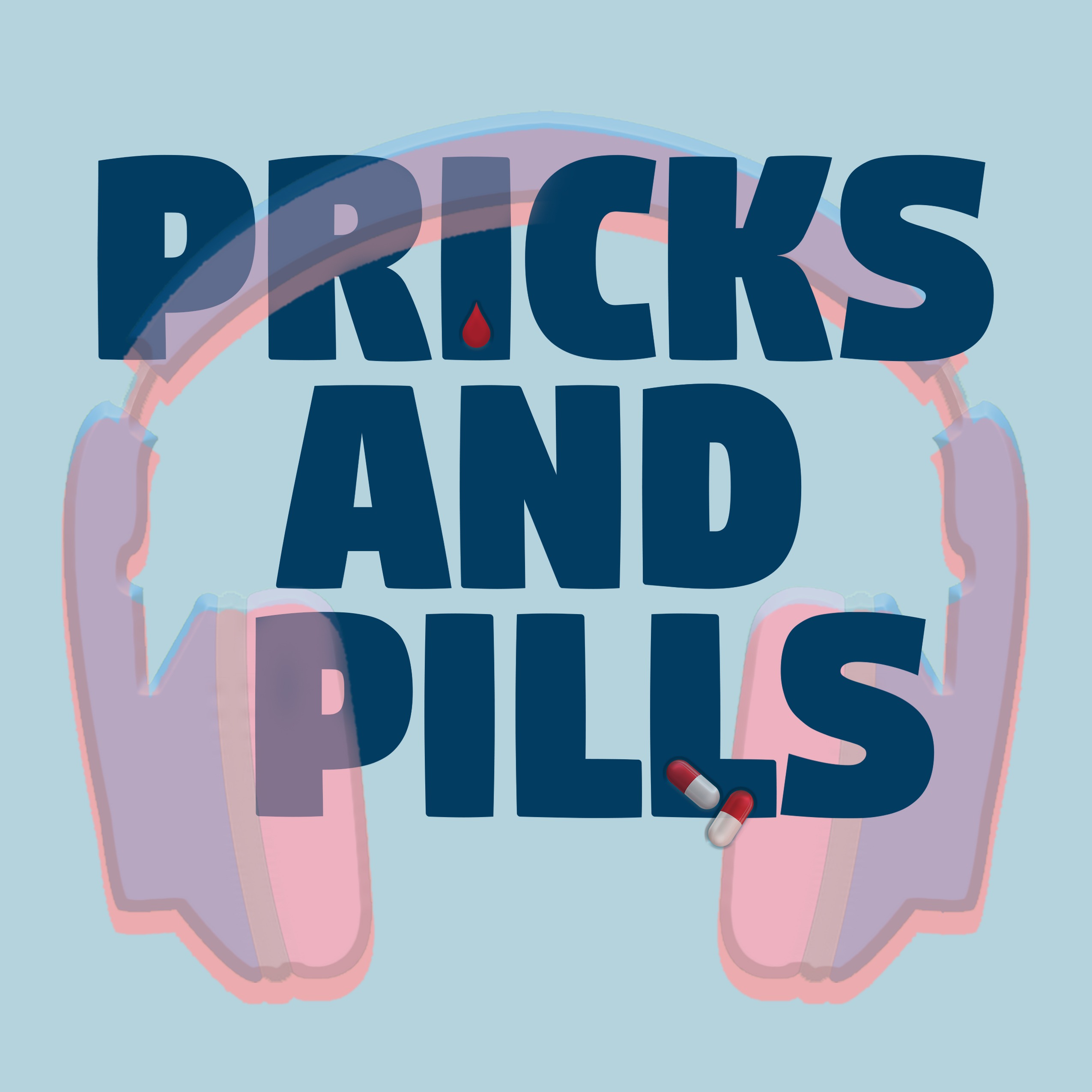 Pricks and Pills