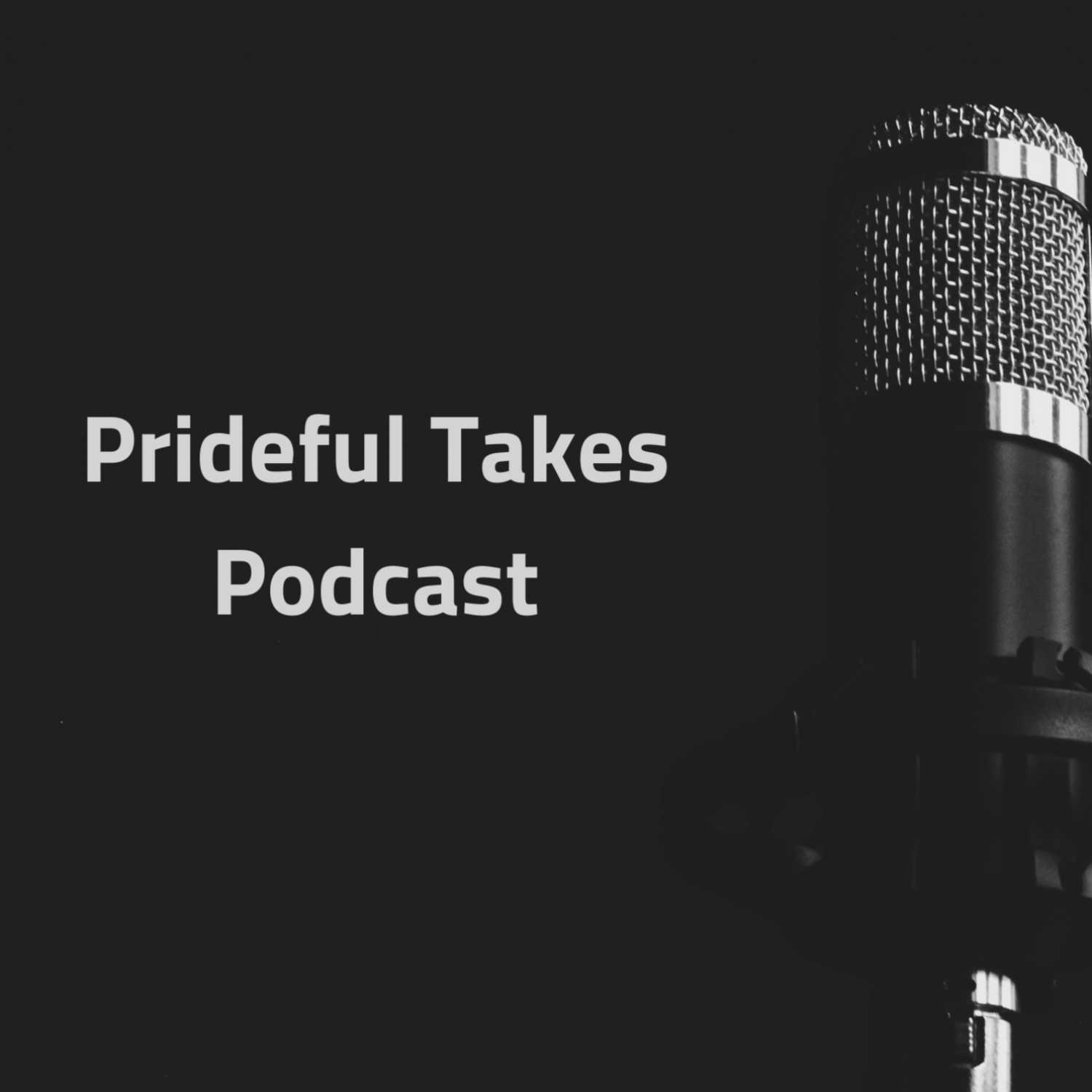 Prideful Takes Podcast, Episode 114