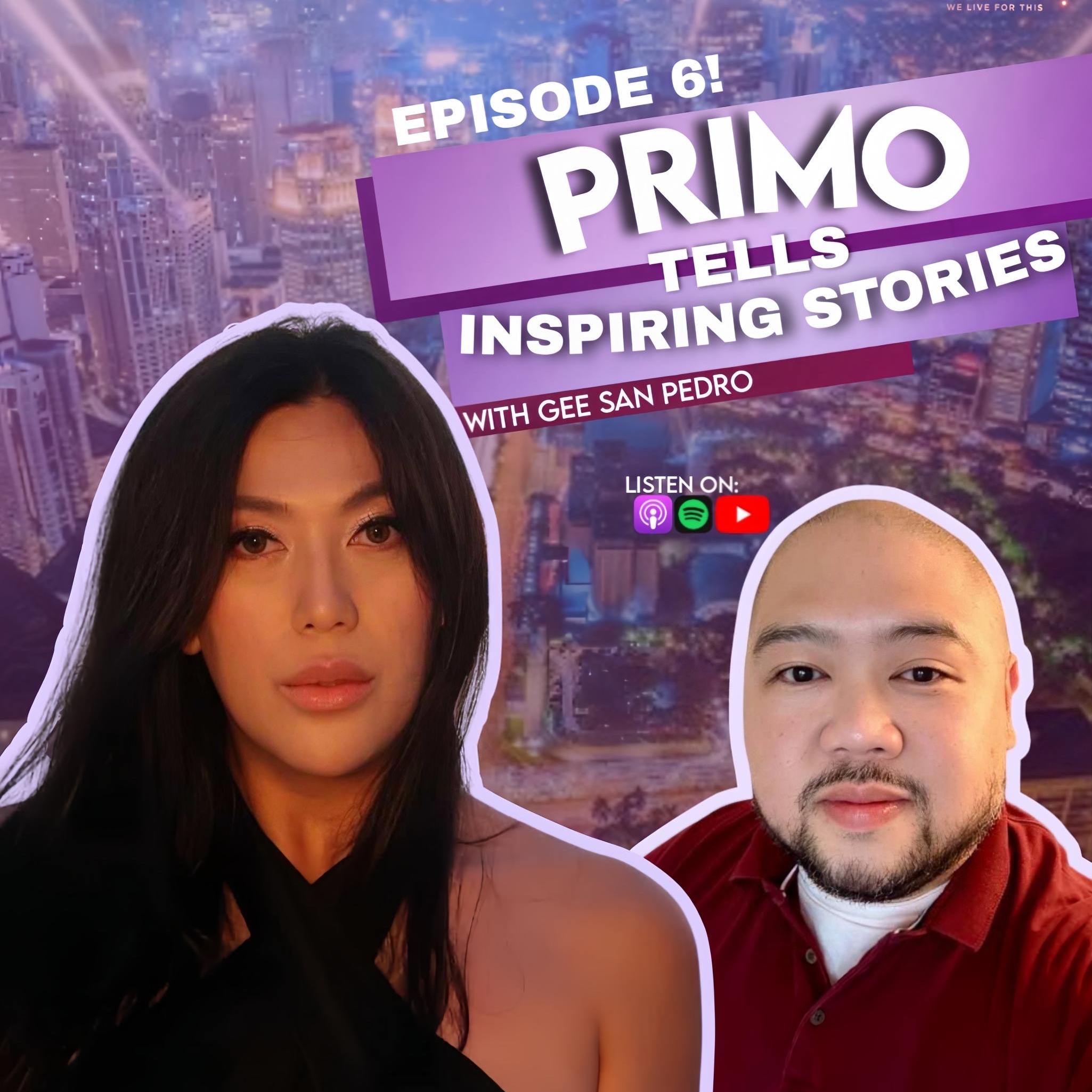 Primo Tells Inspiring Stories - Episode 5 with Gee San Pedro. Hosted by Primo Sacramento.