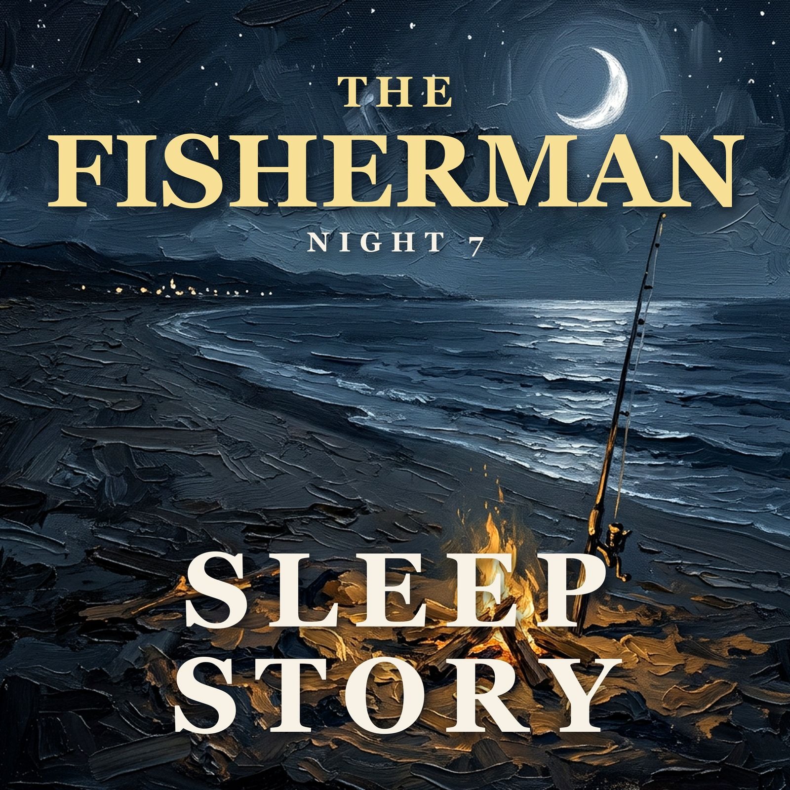 The Fisherman at the End of the Beach, Night 7 | A Short Sleep Story for Grown Ups episode artwork