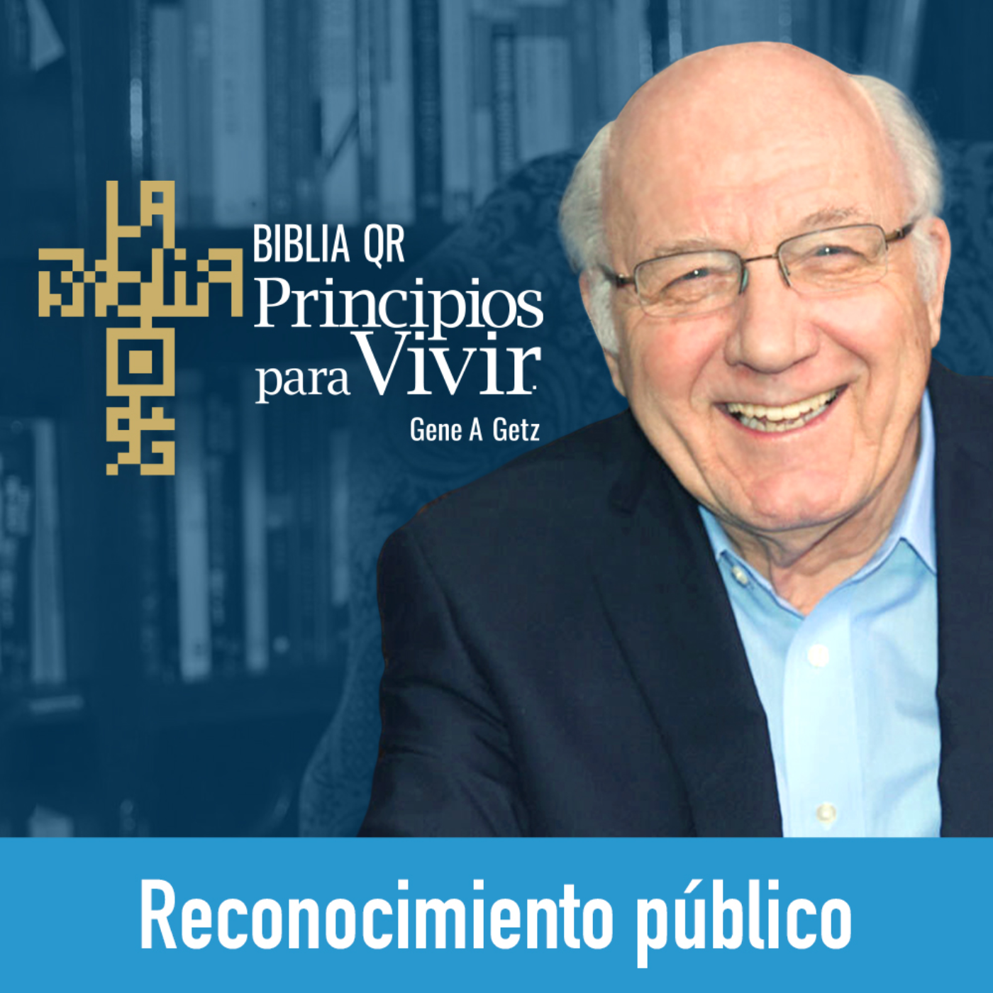 Reconocimiento público | Colosenses 4:7-18 | Principios para Vivir | Gene A. Getz episode artwork