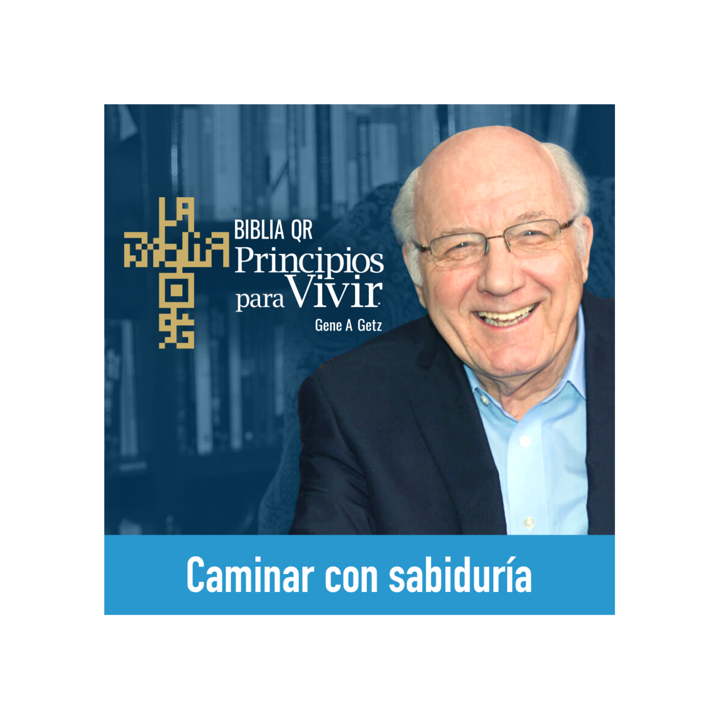 Caminar con sabiduría | Efesios 5:15-21 | Principios para Vivir | Gene A. Getz episode artwork