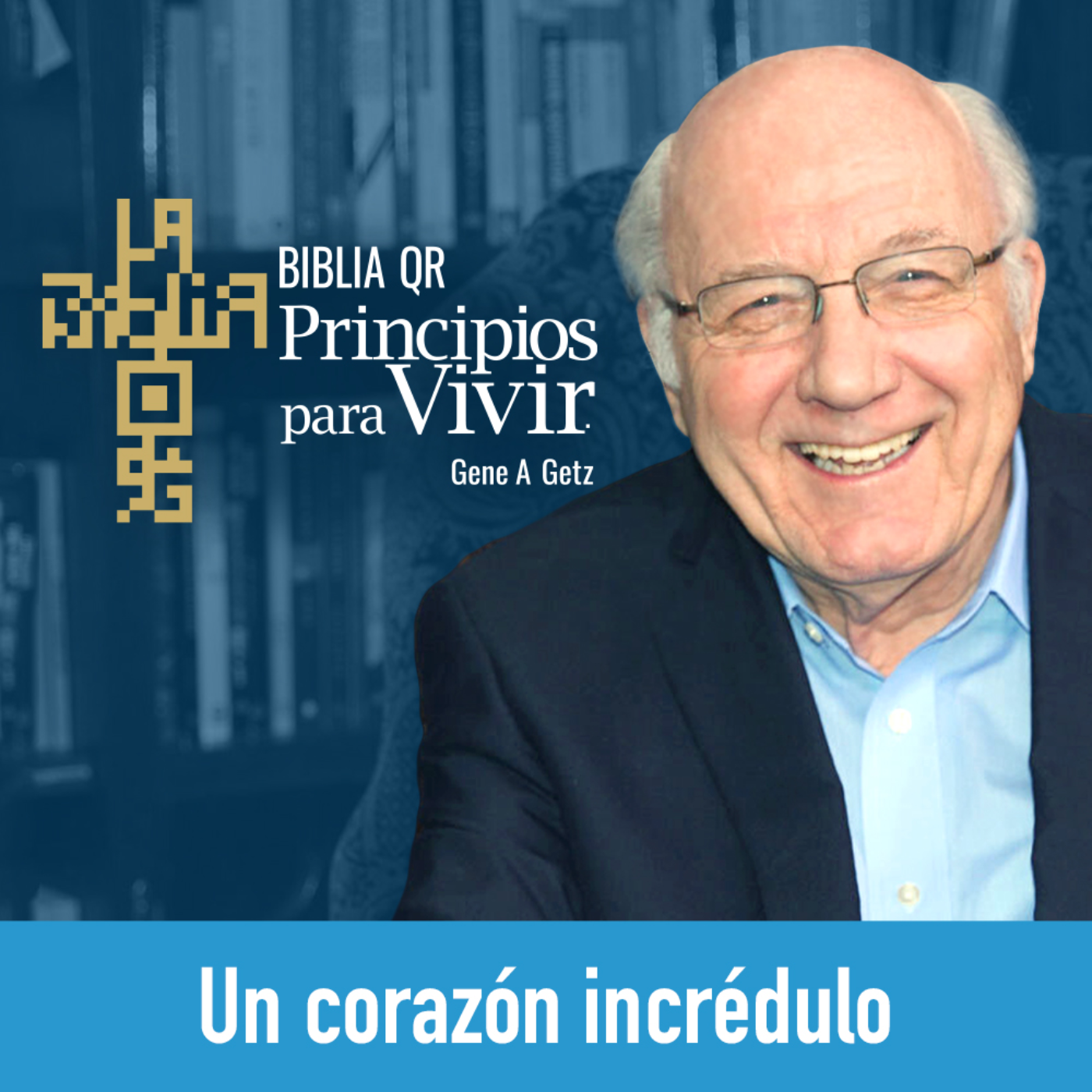 Un corazón incrédulo | Salmo 14 | Principios para Vivir | Gene A. Getz episode artwork
