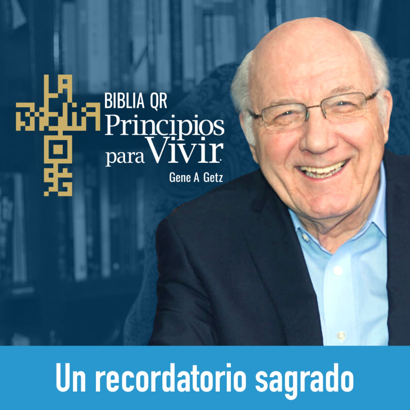 Un recordatorio sagrado | 1 Corintios 11:17-34 | Principios para Vivir | Gene A. Getz episode artwork