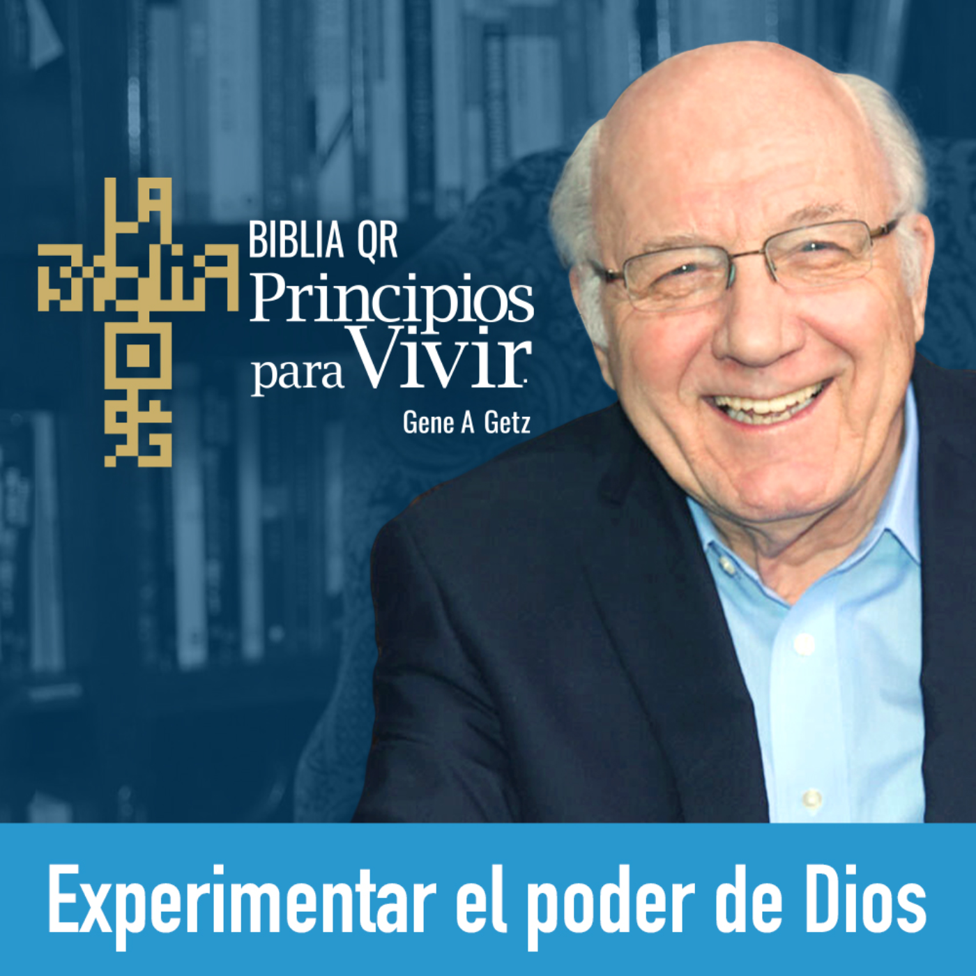 Experimentar el poder de Dios | Efesios 3:14-21 | Principios para Vivir | Gene A. Getz episode artwork