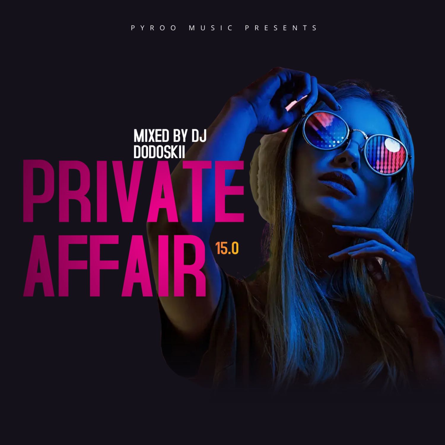 Private Affair 15.0 (Mixed By DJ Dodoskii)