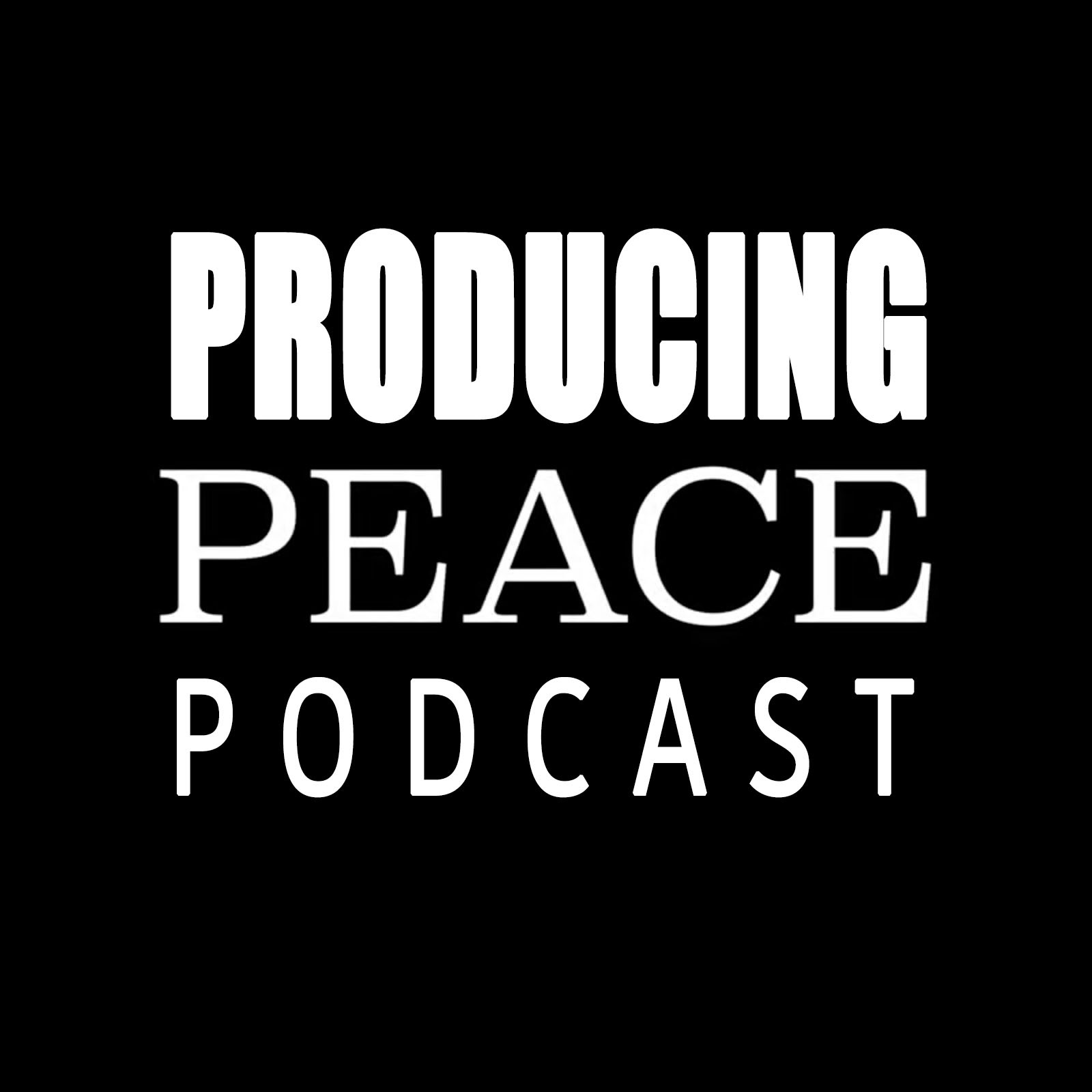 Producing PEACE Podcast