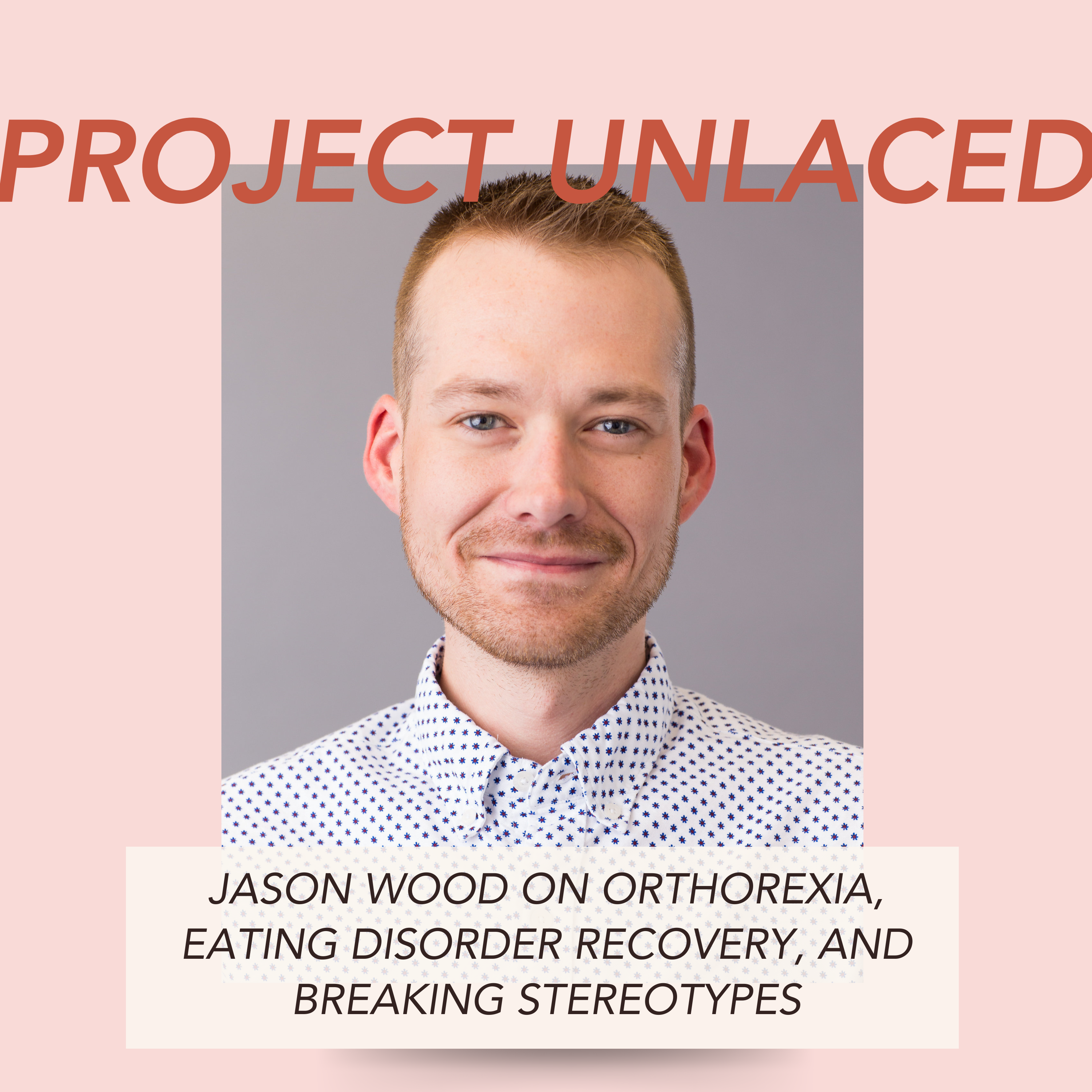 Jason Wood on Orthorexia, Eating Disorder Recovery, and Breaking Stereotypes episode artwork