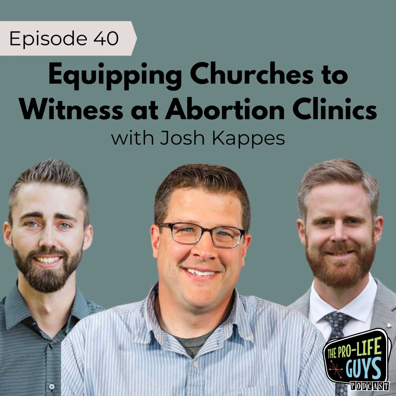 40: Equipping Churches to Witness at Abortion Clinics | Josh Kappes