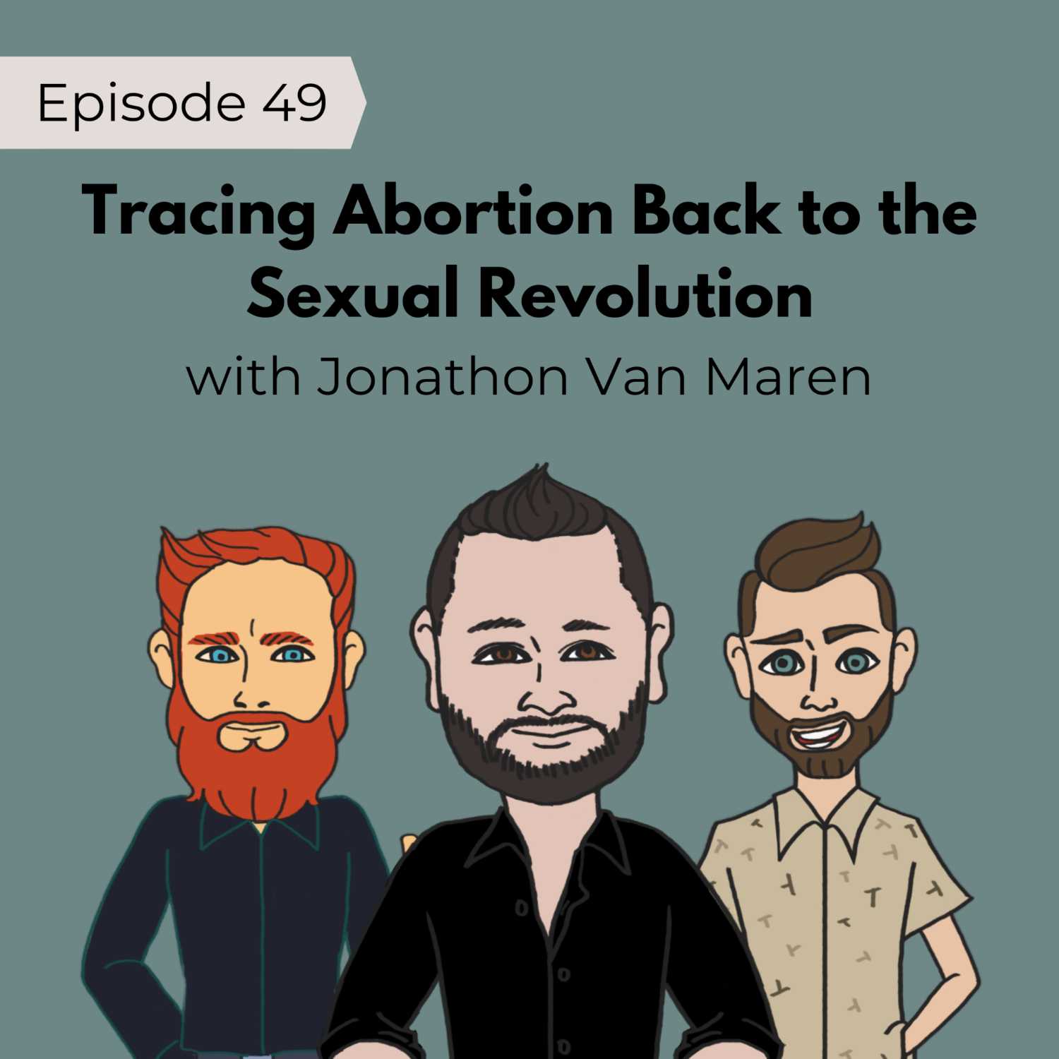 49: Tracing Abortion Back to the Sexual Revolution | Jonathon Van Maren